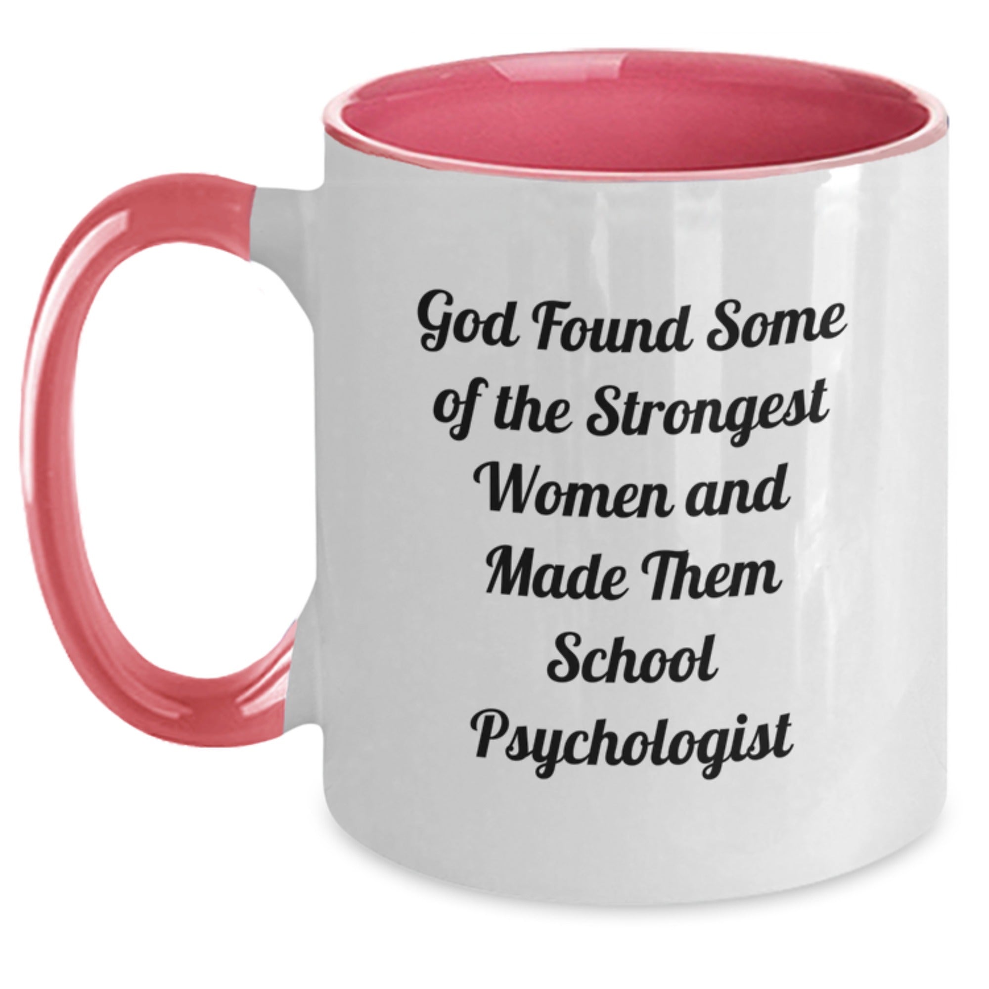 Funny School Psychologist Gifts - God Found Some Of The Strongest Women And Made Them School Psychologists - Two Tone Coffee Mug for Birthday, Gifts from Women to School Psychologists - Main