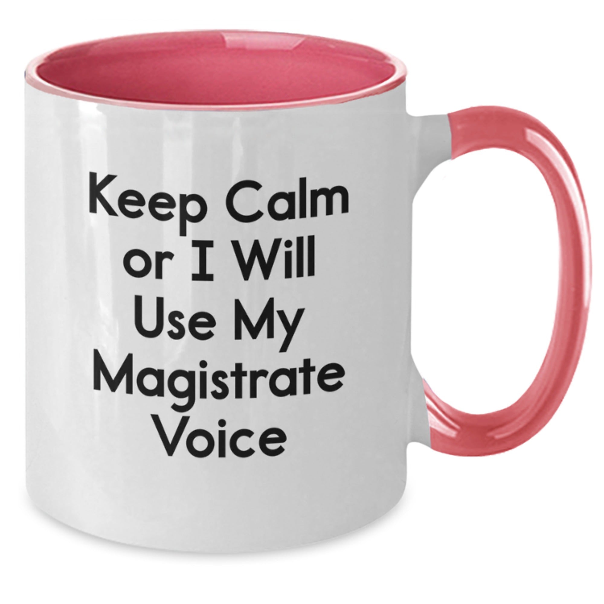 Funny Magistrate Gifts from Family, Friends, or Coworkers - Keep Calm Or I Will Use My Magistrate Voice Two Tone Coffee Mug - Additional