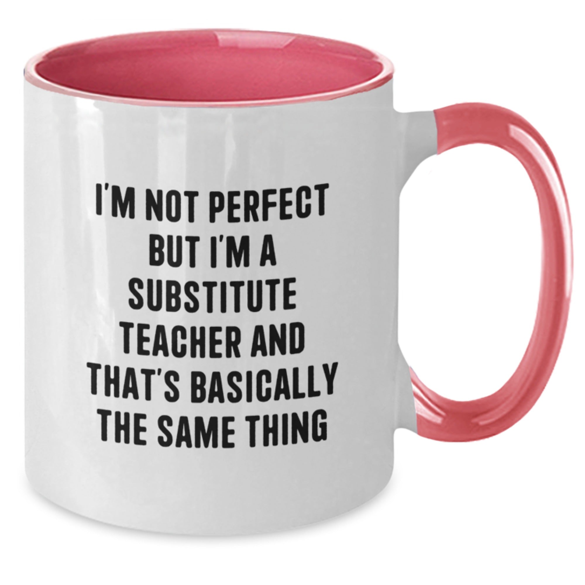 Funny Substitute Teacher Gifts from Friends for Her Birthday - I'm Not Perfect Two Tone Coffee Mug - Additional