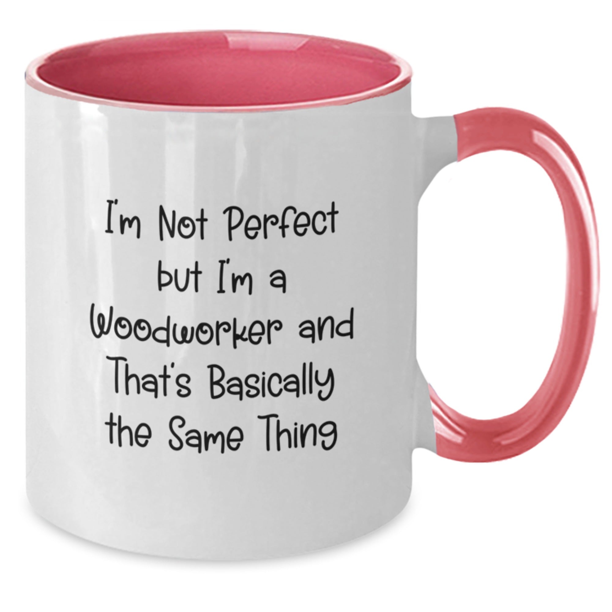 Funny Woodworker Gifts, I'm Not Perfect But I'm A Woodworker And That's Basically The Same Thing, Two Tone Coffee Mug for Woodworker, Graduation Unique Gifts from Friends, Coworkers, Family - Additional