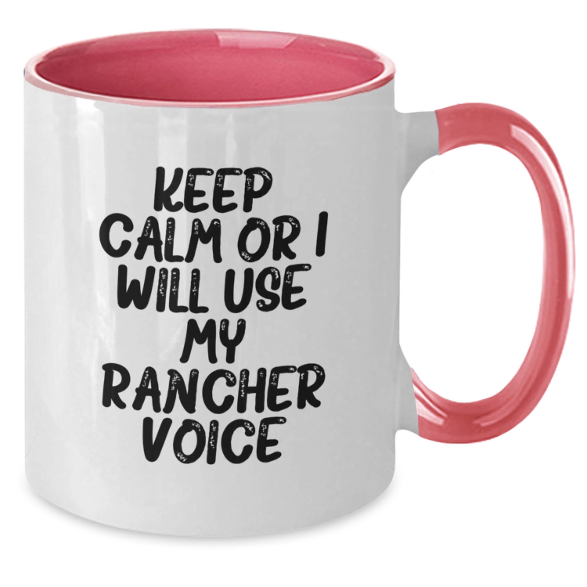 Funny Rancher Gifts for Men from Friends - Two Tone Coffee Mug Keep Calm Or I Will Use My Rancher Voice - Additional