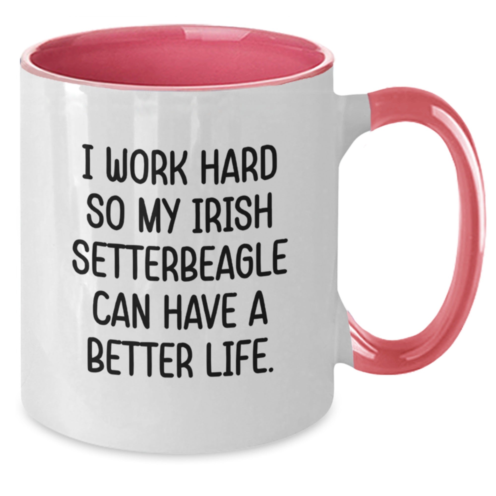 Funny Irish Setter Dog Gifts from Men to Friends or Family for Valentine's Unique Two Tone Coffee Mugs with Inspirational I Work Hard So My Irish Setterbeagle Can Have A Better Life Quote - Additional