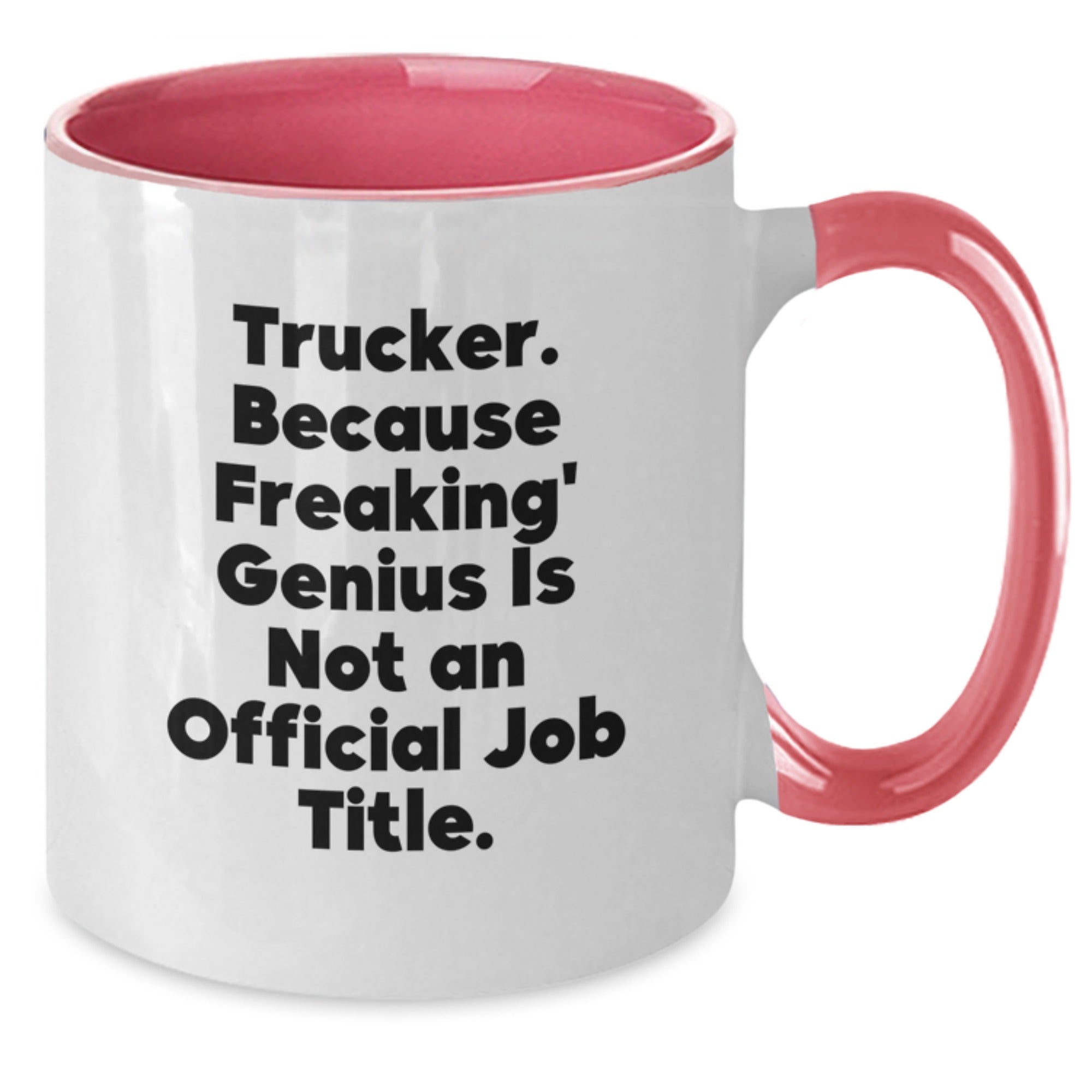 Funny Trucker Gifts for Men, Two Tone Coffee Mug, 'Trucker. Because Freaking' genius Is Not An Official Job Title.' - Additional