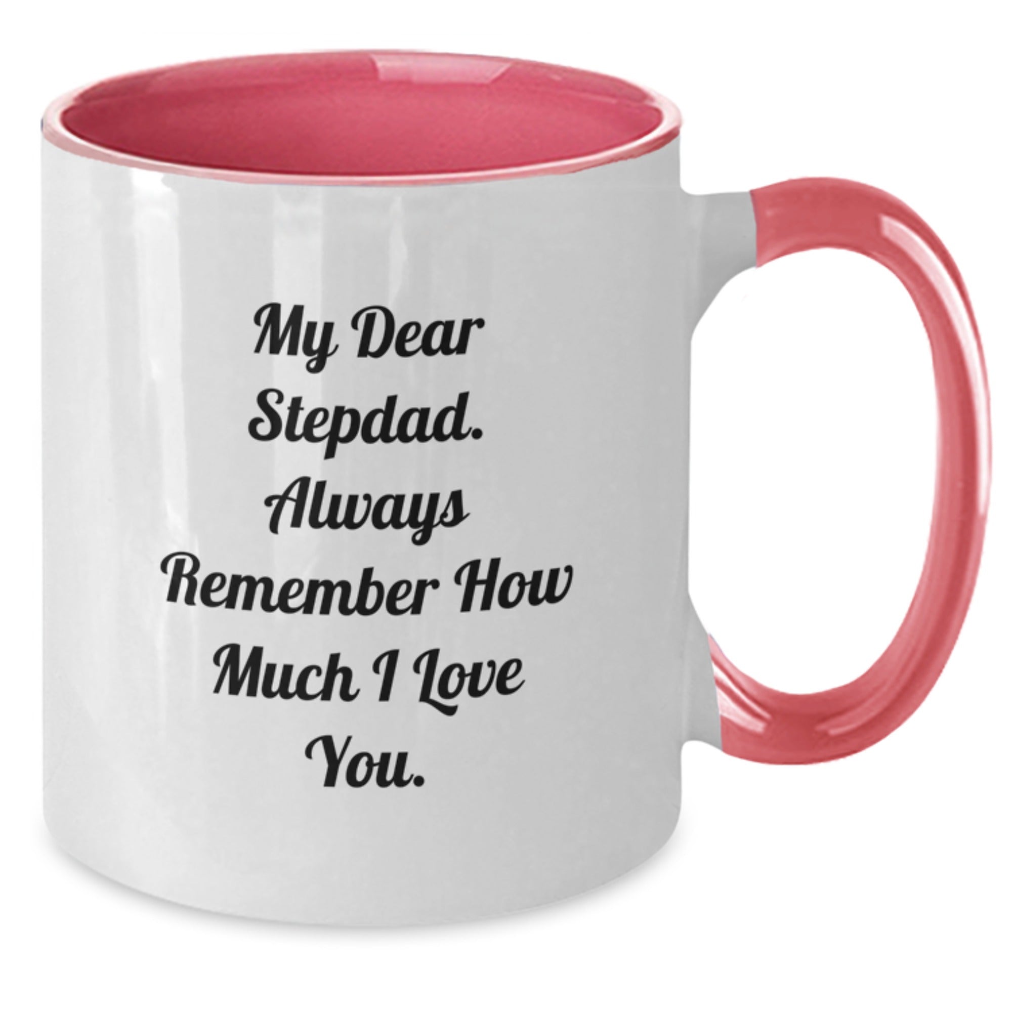 Funny Stepdad Gifts from Men, Unique Birthday Unique Gifts for Stepdad, Two Tone Coffee Mug with My Dear Stepdad. Always Remember How Much I Love You. - Additional