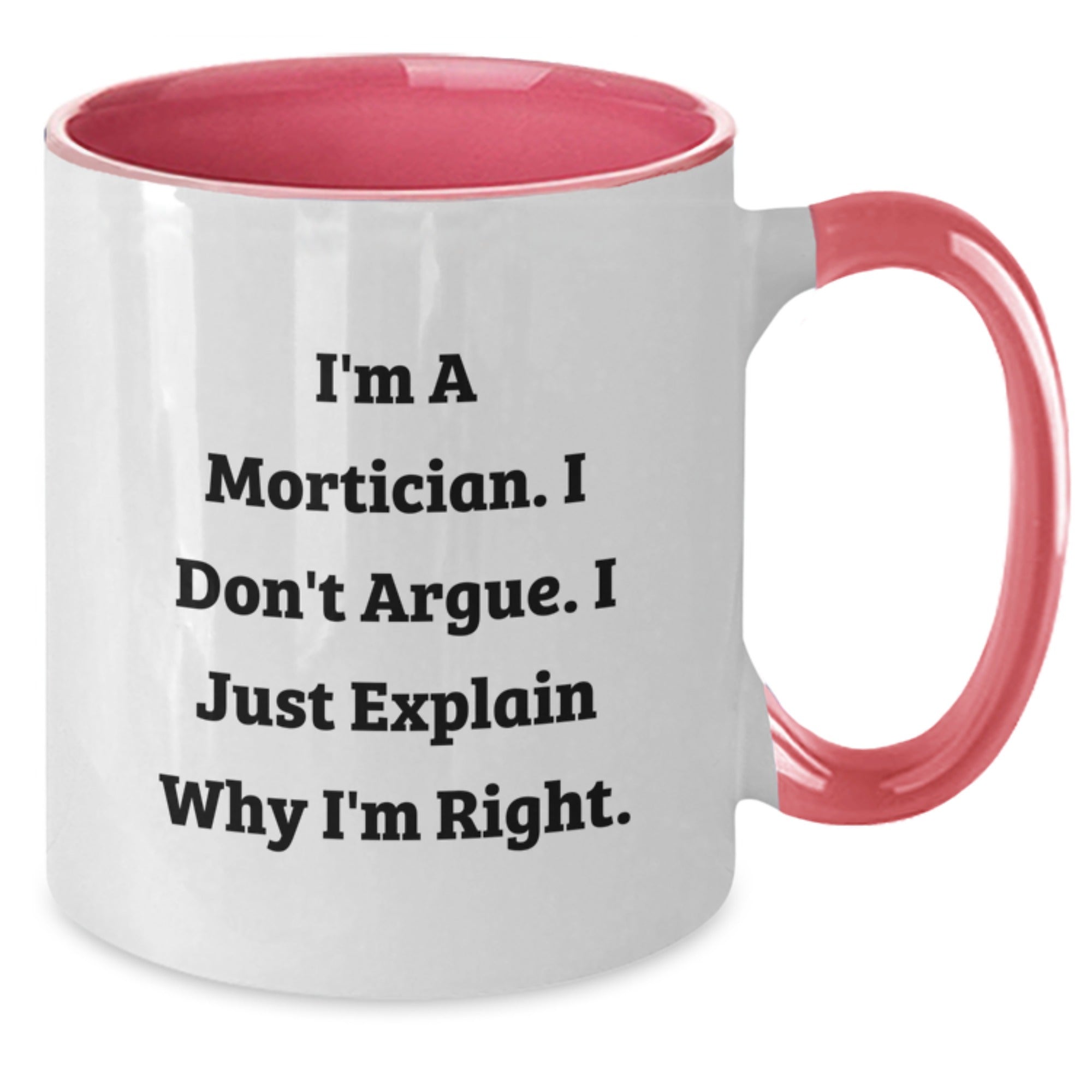 Mortician Humor Two Tone Coffee Mug Gifts from Men for Mortician Friends, Funny Quote I - Additional