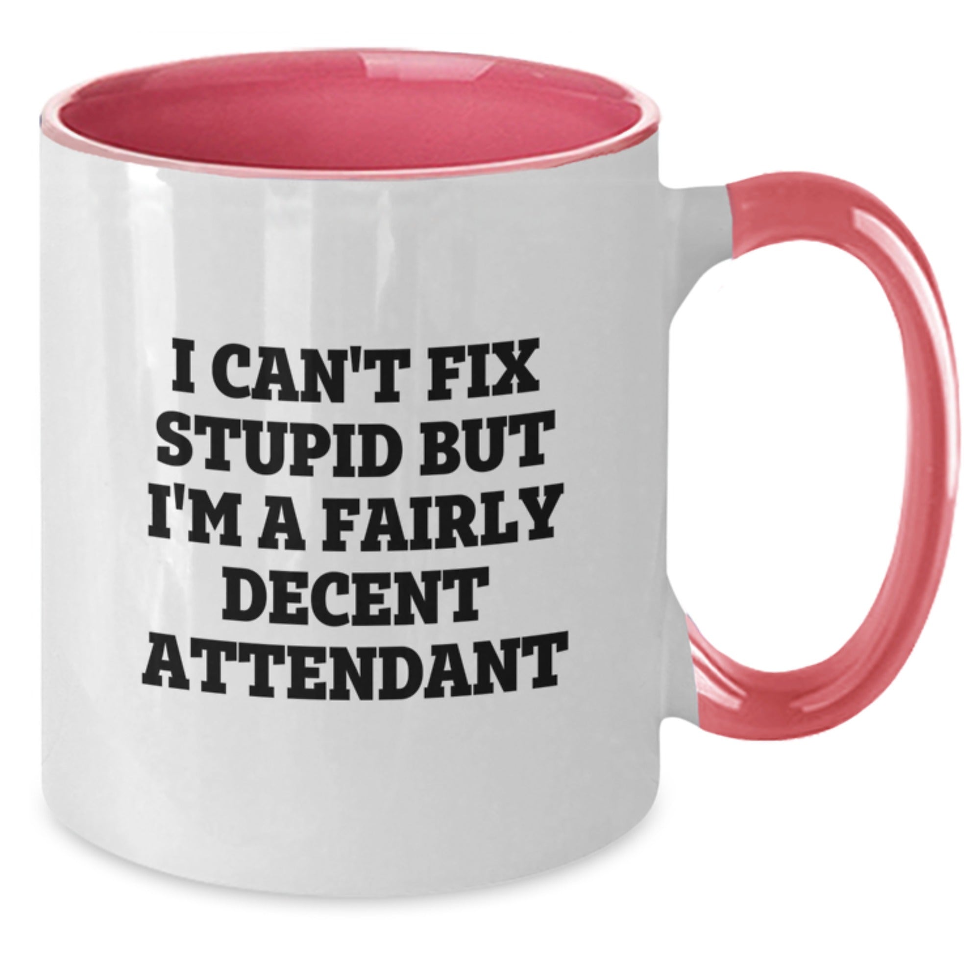 Funny Attendant Gifts from Men to Friends, Christmas Unique Mugs with I Can't Fix Stupid But I'm A Fairly Decent Attendant Quote, Two Tone Coffee Mug - Additional