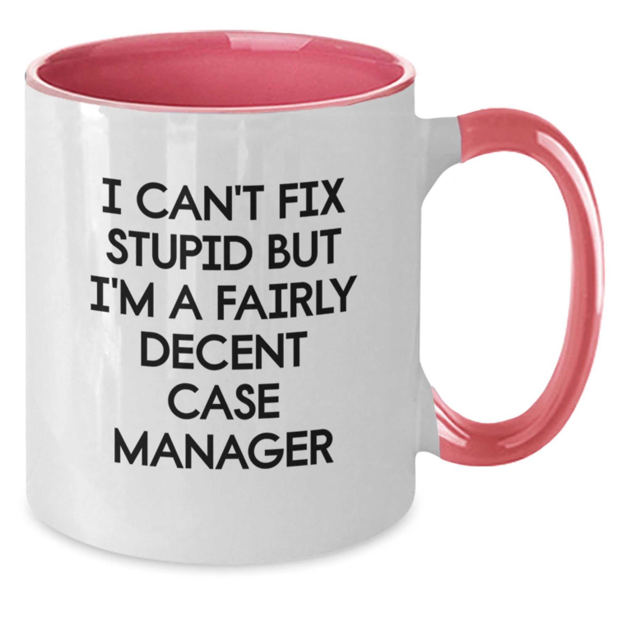 Funny Case Manager Gifts from Friends - I Can't Fix Stupid But I'm A Fairly Decent Case Manager Two Tone Coffee Mug for Christmas Unique Gifts, Gifts for Case Manager - Additional