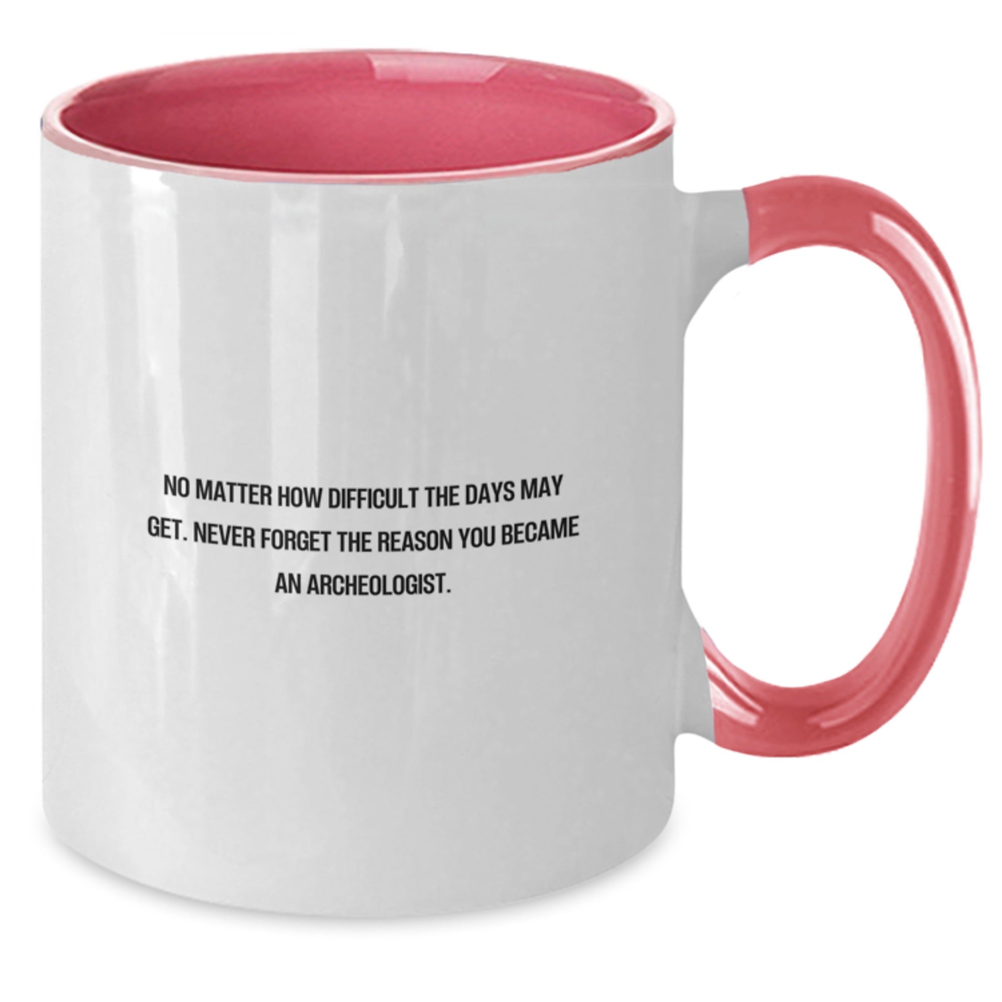 Funny Archeologist Gifts from Friends to Archeologist for Christmas Unique Two Tone Coffee Mugs with Inspirational Quote - Additional