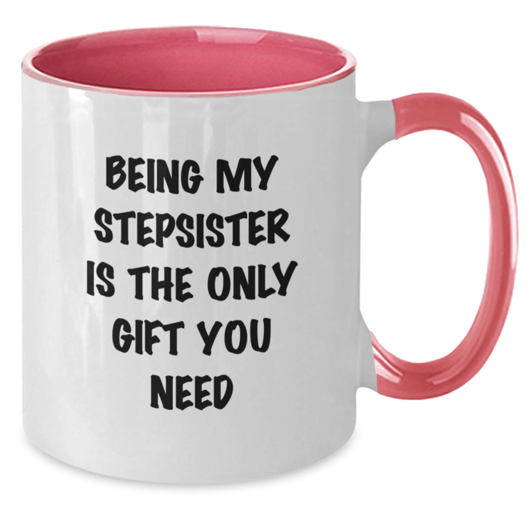 Funny Stepsister Gifts from Family Members - Being My Stepsister Is The Only Gift You Need, Christmas Unique Ideas for Sisters - Additional