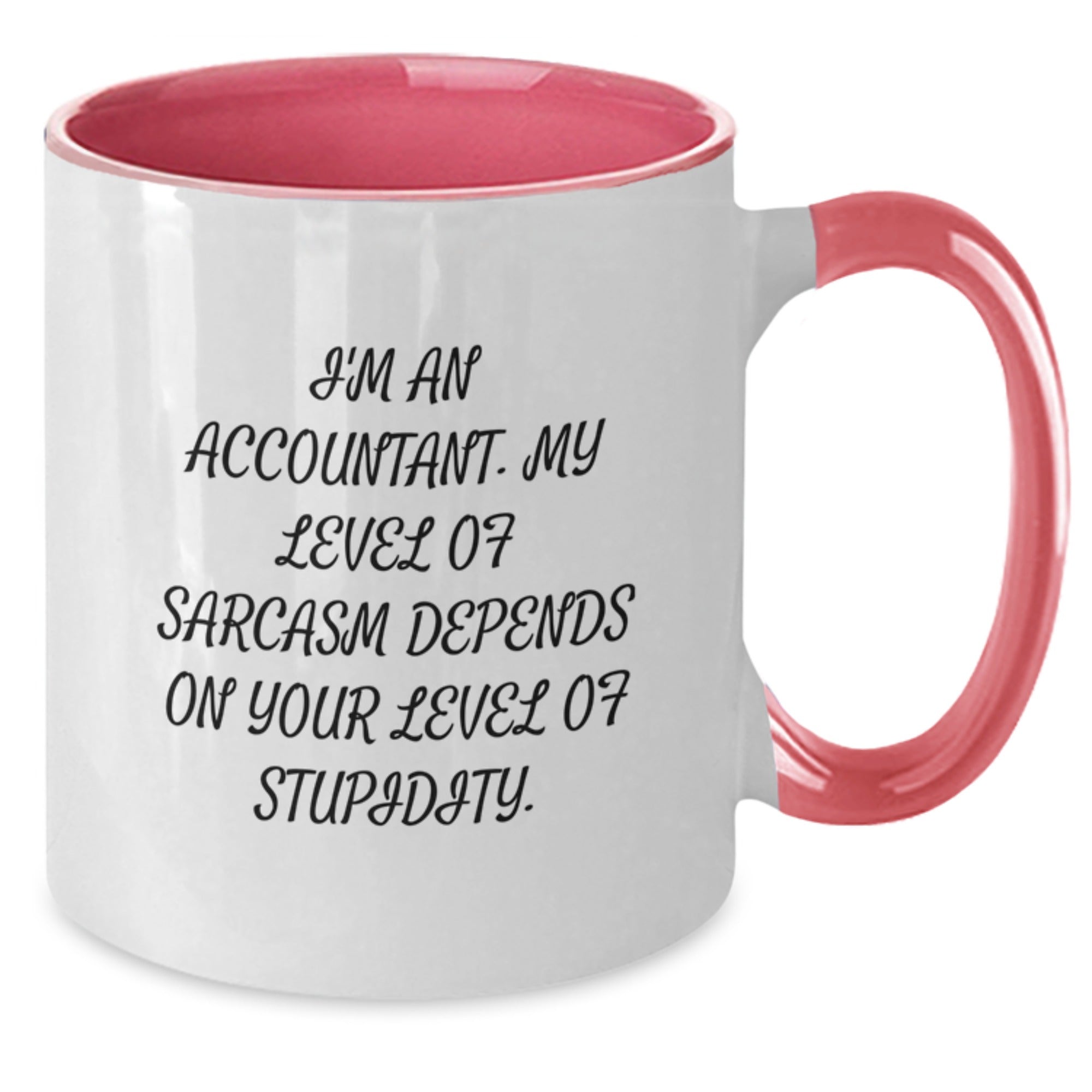 Funny Accountant Gifts, I'm An Accountant. My Level Of Sarcasm Depends On Your Level Of Stupidity. Two Tone Coffee Mug for Graduation, Gifts from Friends, Coworkers, or Family for Accountants - Additional