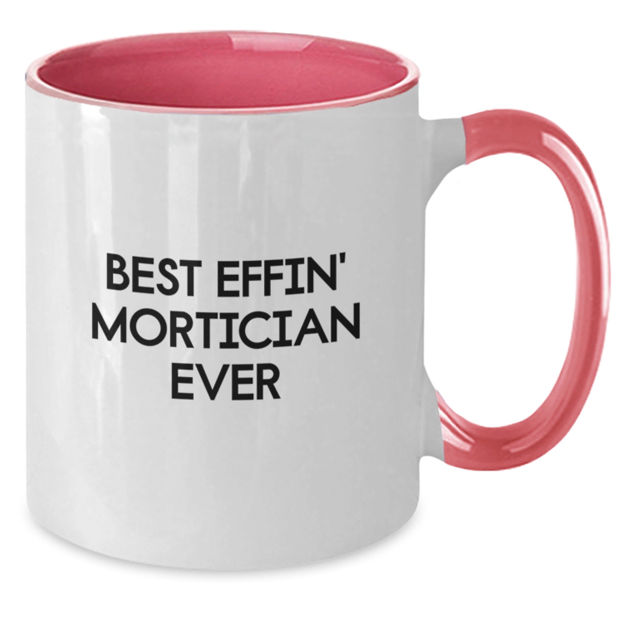 Funny Mortician Gifts from Friends for Men - Best Effin' Mortician Ever Two Tone Coffee Mug, Christmas Unique - Additional