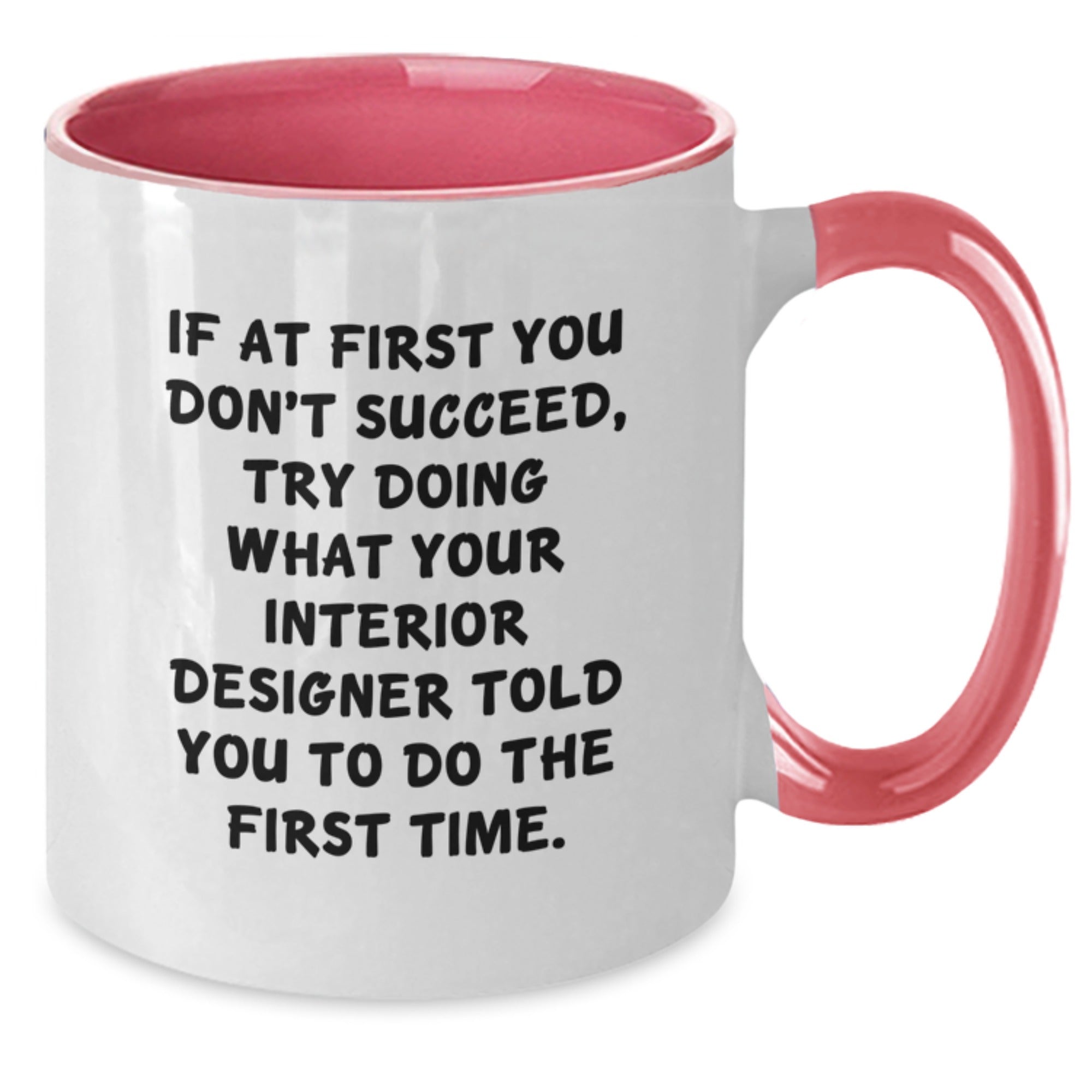 Funny Interior Designer Gifts, 'If At First You Don't Succeed' Two Tone Coffee Mug for Graduation, Gifts from Friends to Interior Designer - Additional