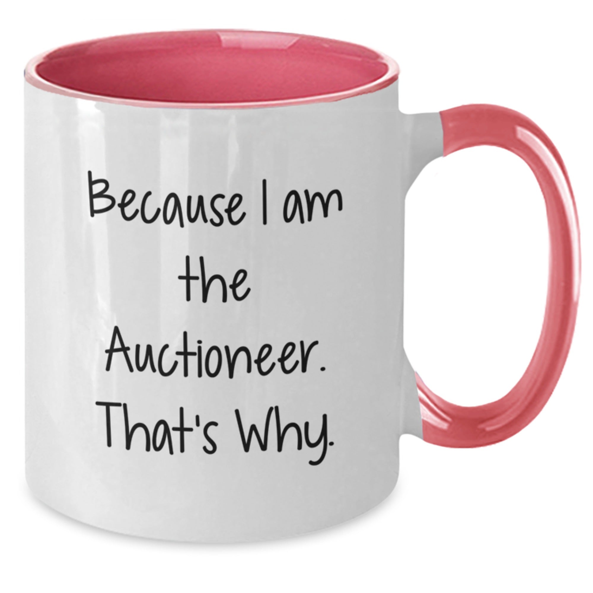 Funny Auctioneer Gifts from Friends to Family - Because I Am The Auctioneer. That's Why. Two Tone Coffee Mug for Birthday - Additional