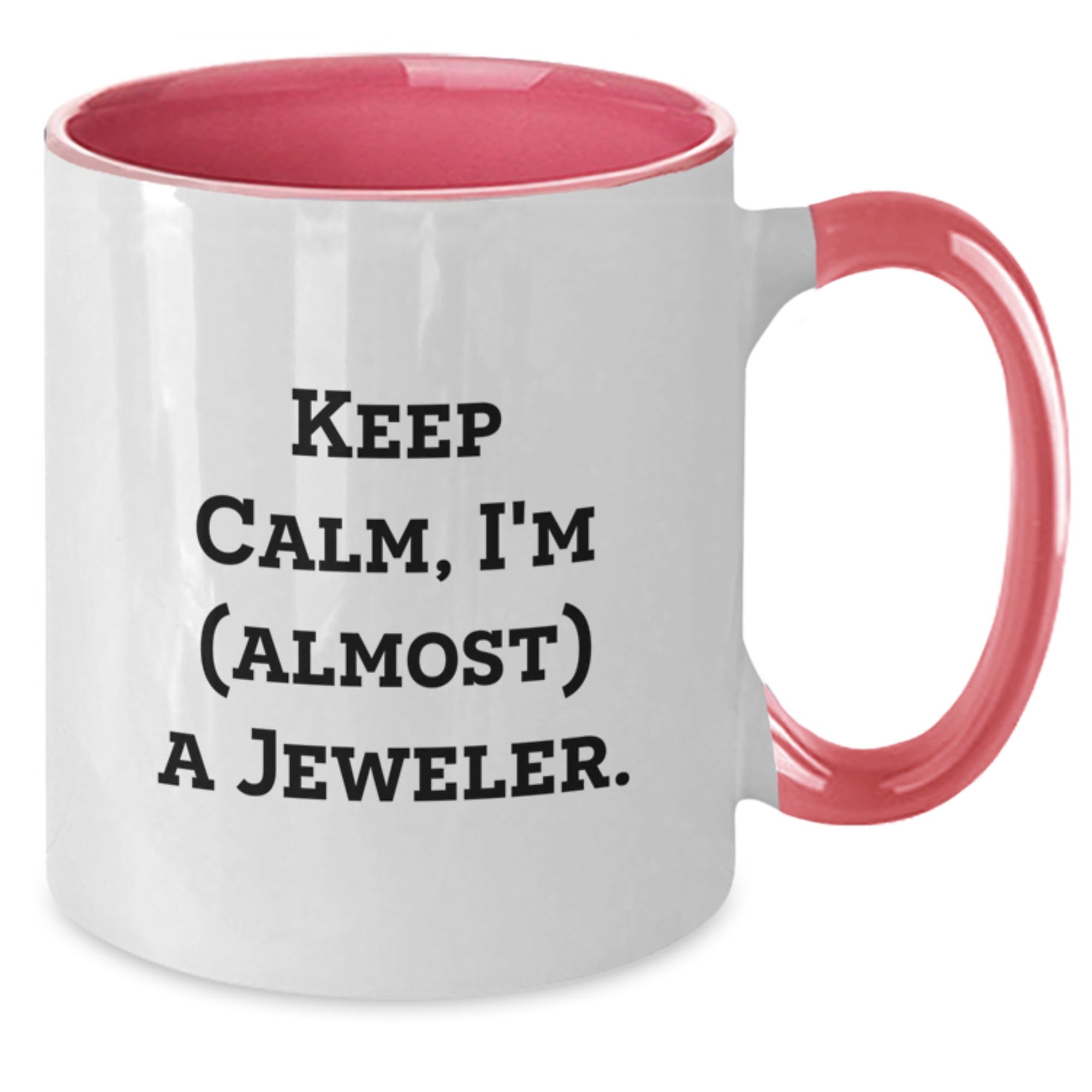 Funny Jeweler Gifts from Friends for Birthday - Keep Calm, I'm (almost) A Jeweler. Two Tone Coffee Mug - Additional