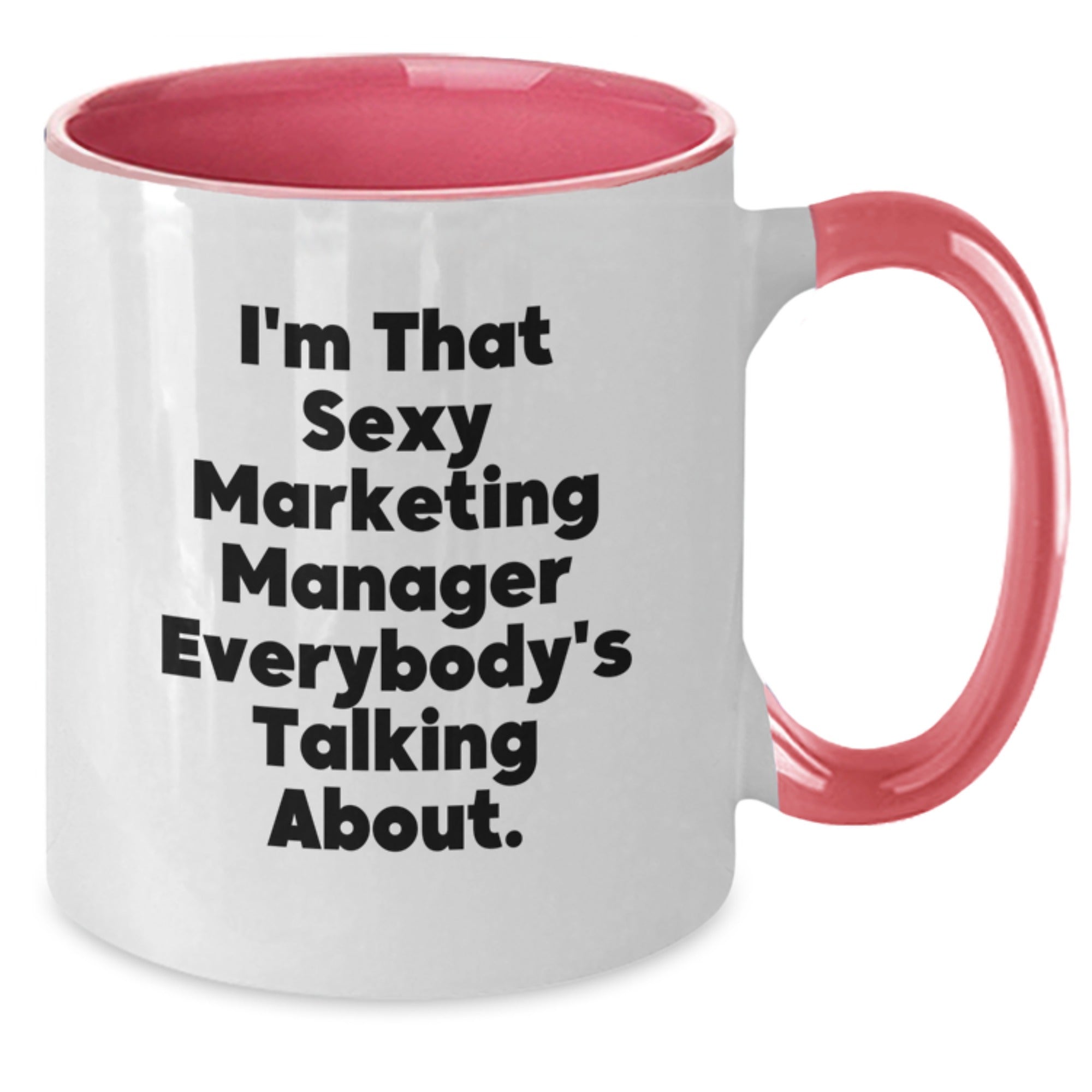 Funny Marketing Manager Gifts from Coworkers - I'm That Sexy Marketing Manager - Two Tone Coffee Mug for Marketing Manager's Birthday - Additional