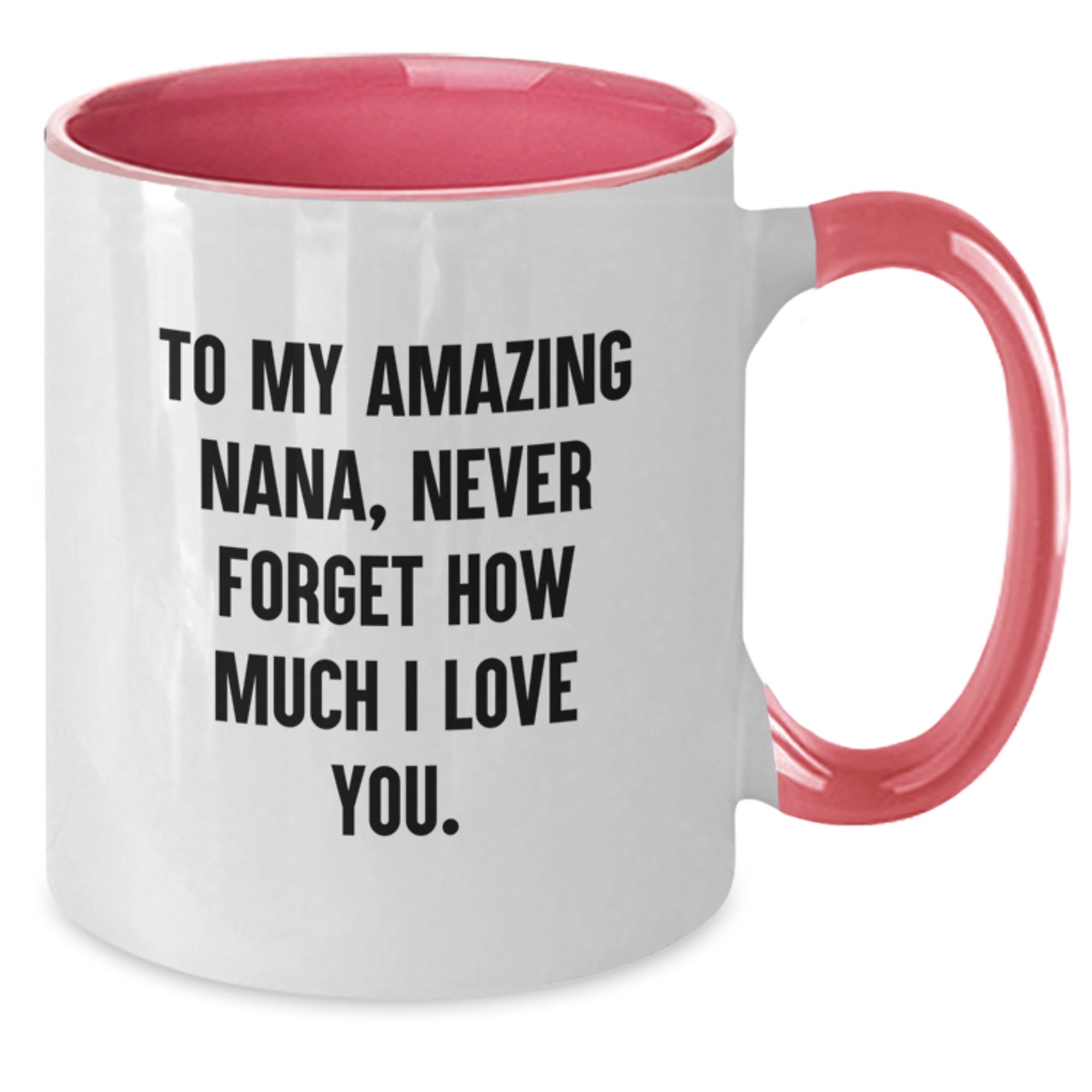 Funny Nana Gifts, To My Amazing Nana, Never Forget How Much I Love You., Two Tone Coffee Mug, Birthday Unique Gifts from Men, Gifts for Nana - Additional