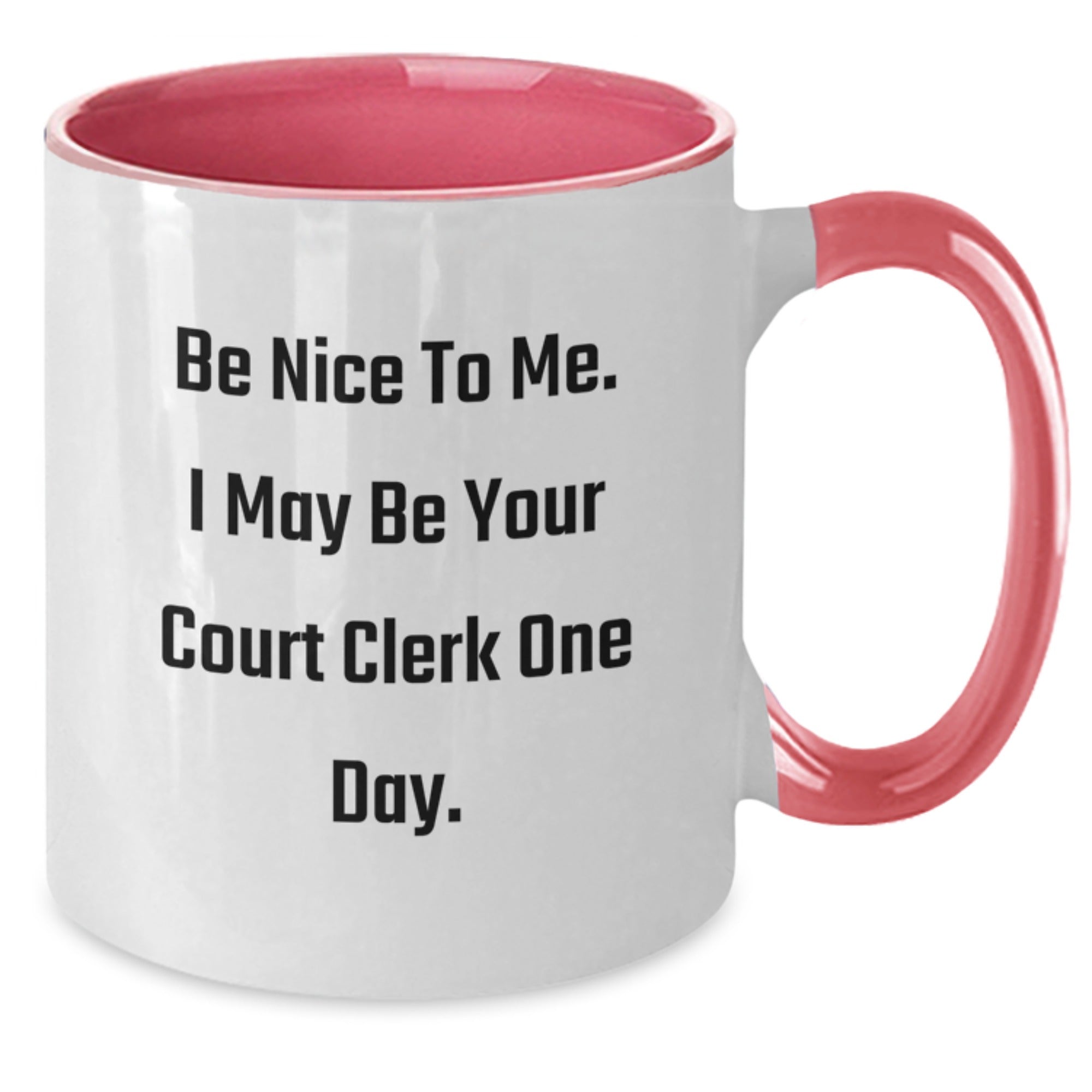 Funny Court Clerk Gifts from Friends, Court Clerk Two Tone Coffee Mug with 'Be Nice To Me. I May Be Your Court Clerk One Day.' Quote, Unique Christmas Unique Gift for Men or Women - Additional
