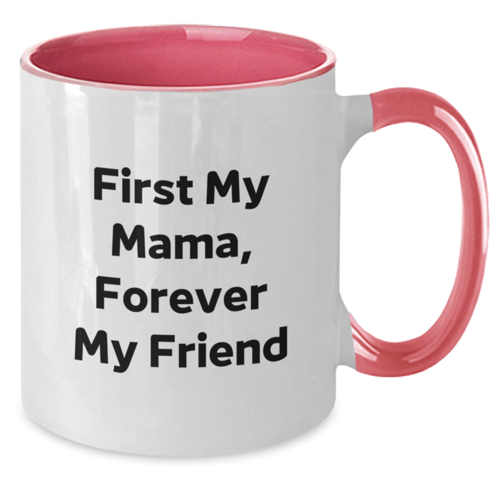 Funny Mama Gifts from Friends and Family, Two Tone Coffee Mugs for Mama, First My Mama Forever My Friend Christmas Unique Ideas - Additional