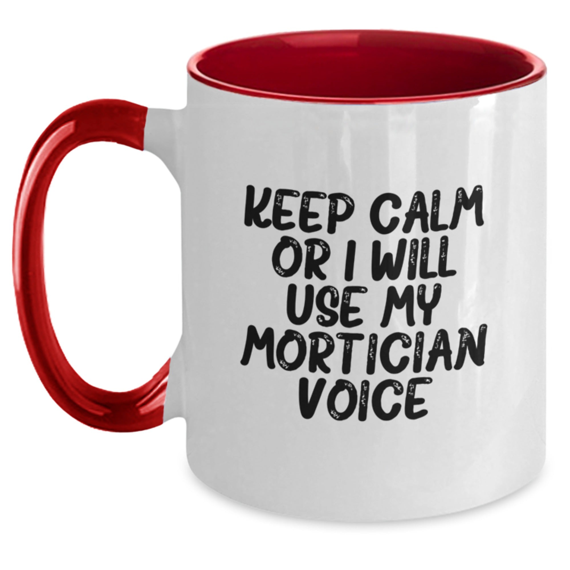Funny Mortician Gifts from Men to Mortician Friends and Coworkers - Keep Calm Or I Will Use My Mortician Voice Two Tone Coffee Mug for Christmas Unique Gifts - Main