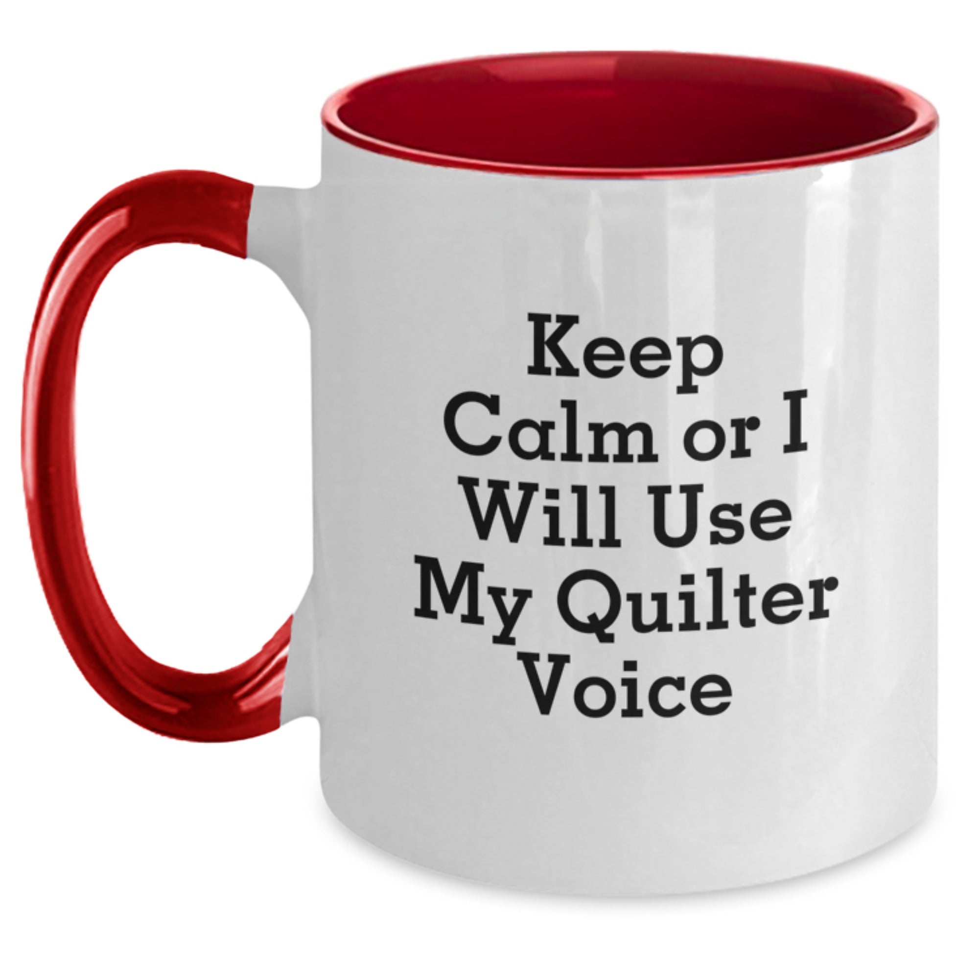 Funny Quilter Gifts from Friends, Christmas Unique Gifts for Quilter, Two Tone Coffee Mug Keep Calm Or I Will Use My Quilter Voice - Main