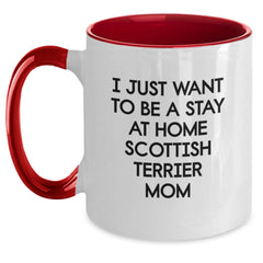 Funny Scottish Terrier Dog Mom Christmas Unique Gifts from Women to Friends and Family, Unique Two Tone Coffee Mug - 'I Just Want To Be A Stay At Home Scottish Terrier Mom' - Main