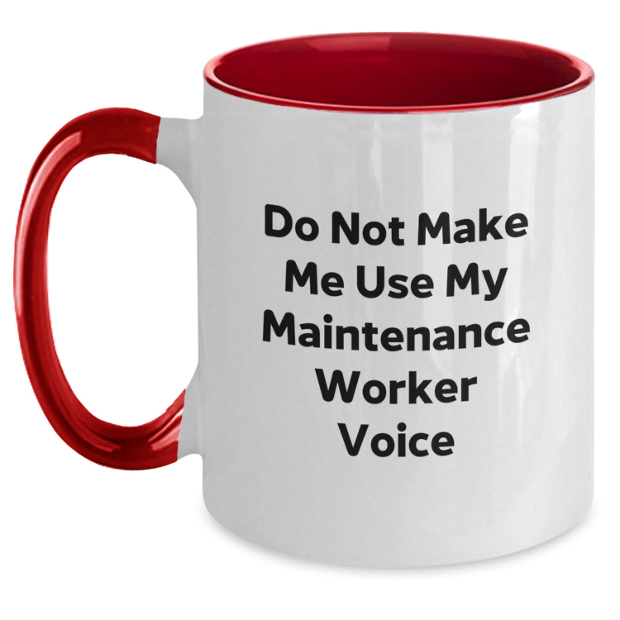 Funny Maintenance Worker Gifts from Men for Men - Two Tone Coffee Mug with 'Do Not Make Me Use My Maintenance Worker Voice' - Main