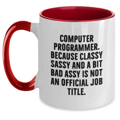 Funny Computer Programmer Gifts from Men for Friends - Two Tone Coffee Mug - 'Because Classy Sassy And A Bit Fearlessy Is Not An Official Job Title.' Christmas Unique Gifts - Main