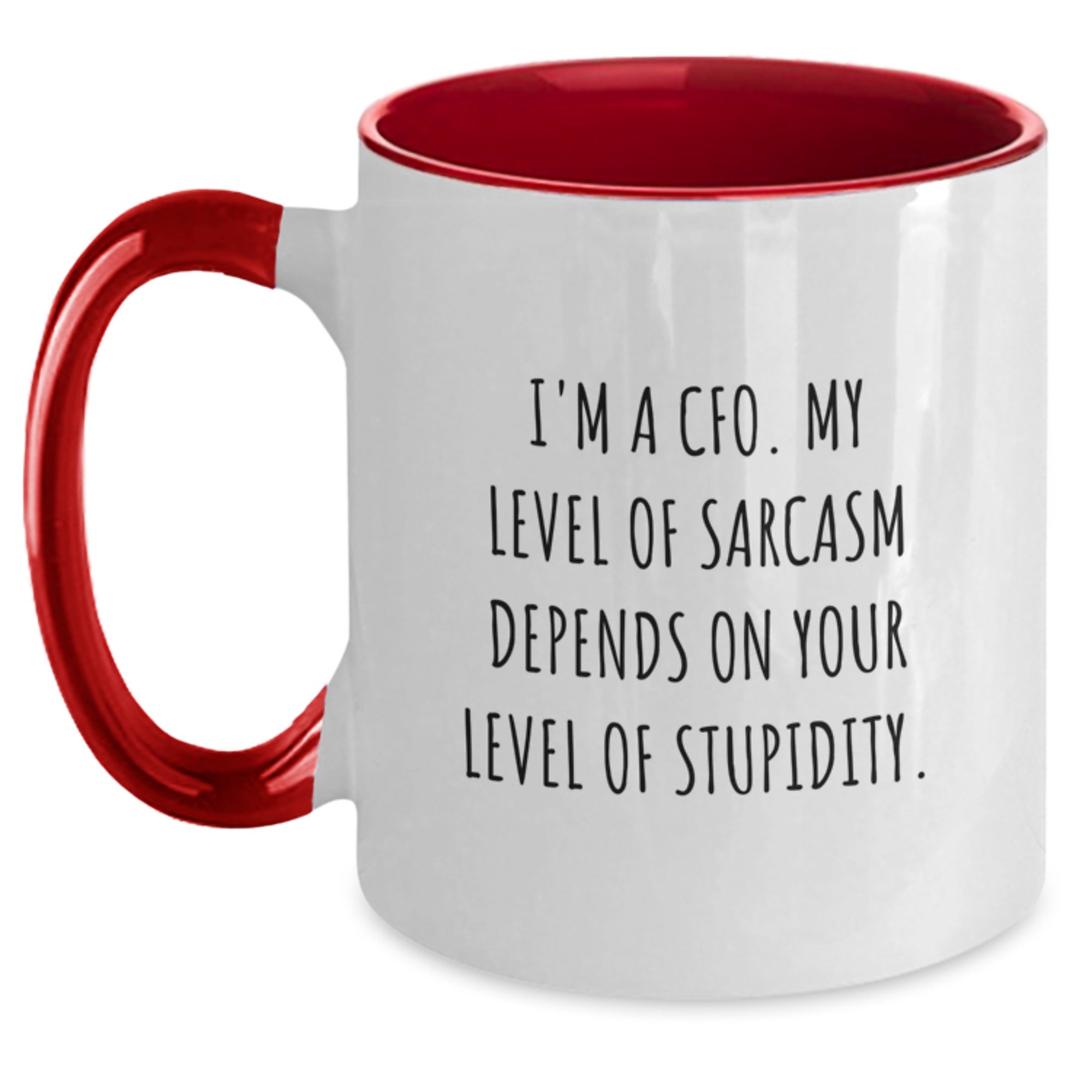 Funny CFO Gifts for Him or Her - I'm A Cfo. My Level Of Sarcasm Depends On Your Level Of Stupidity. Two Tone Coffee Mug, Perfect Graduation Gift from Friends, Family, or Coworkers to CFO - Main