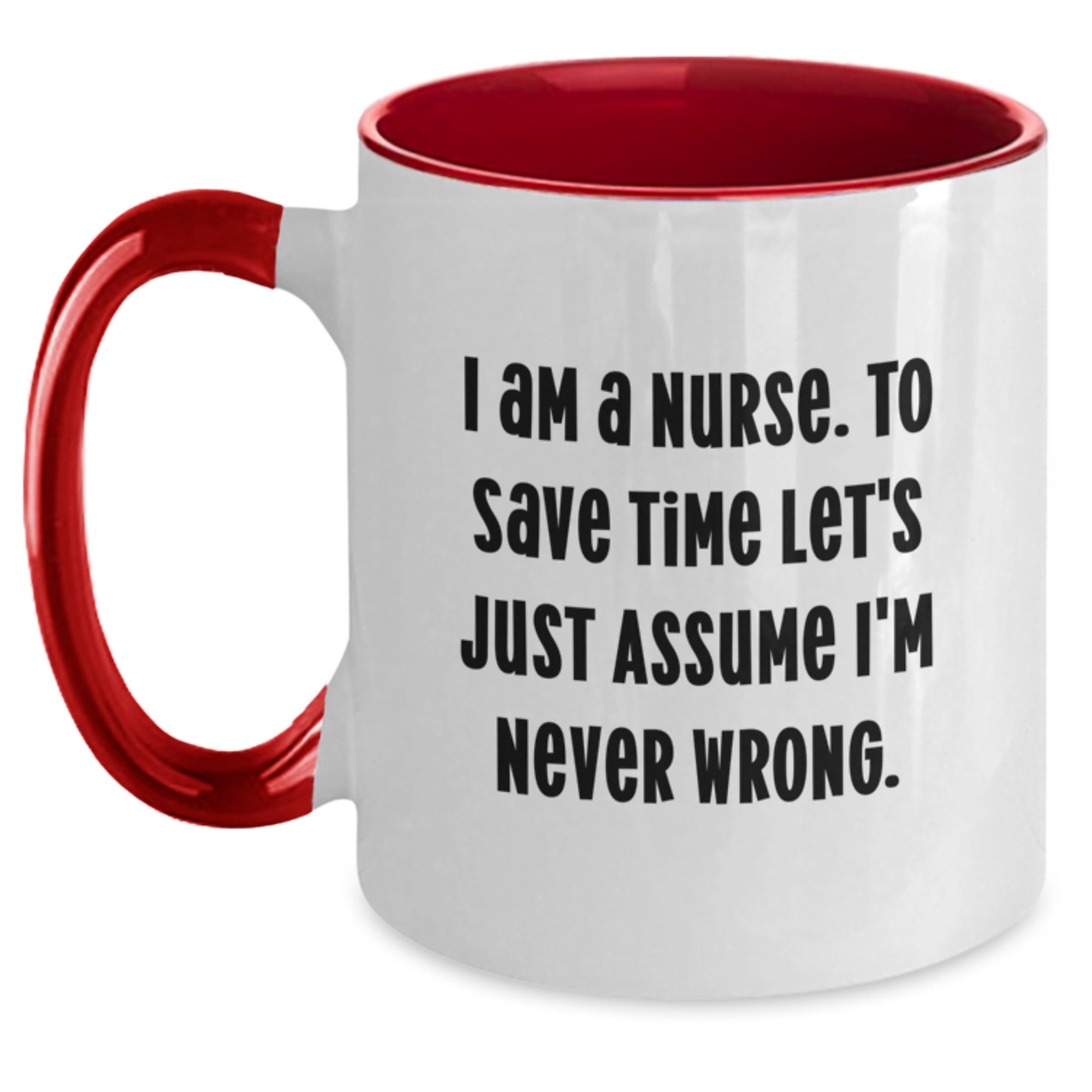 Funny Nurse Gifts from Friends for Christmas - Two Tone Coffee Mug with I'm Never Wrong Quote - Main