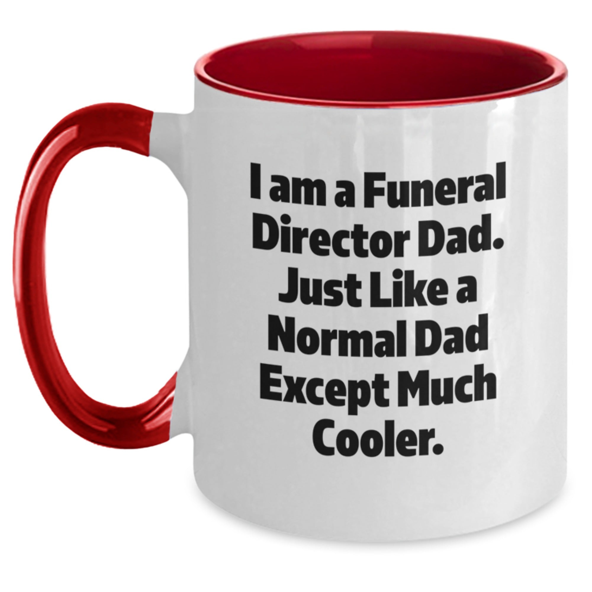 Funeral Director Gifts, I Am A Funeral Director Dad, Two Tone Coffee Mug for Graduation, Funny Quote, 11oz Ceramic, Microwave and Dishwasher Safe - Gifts from Men, Gifts for Funeral Directors - Main
