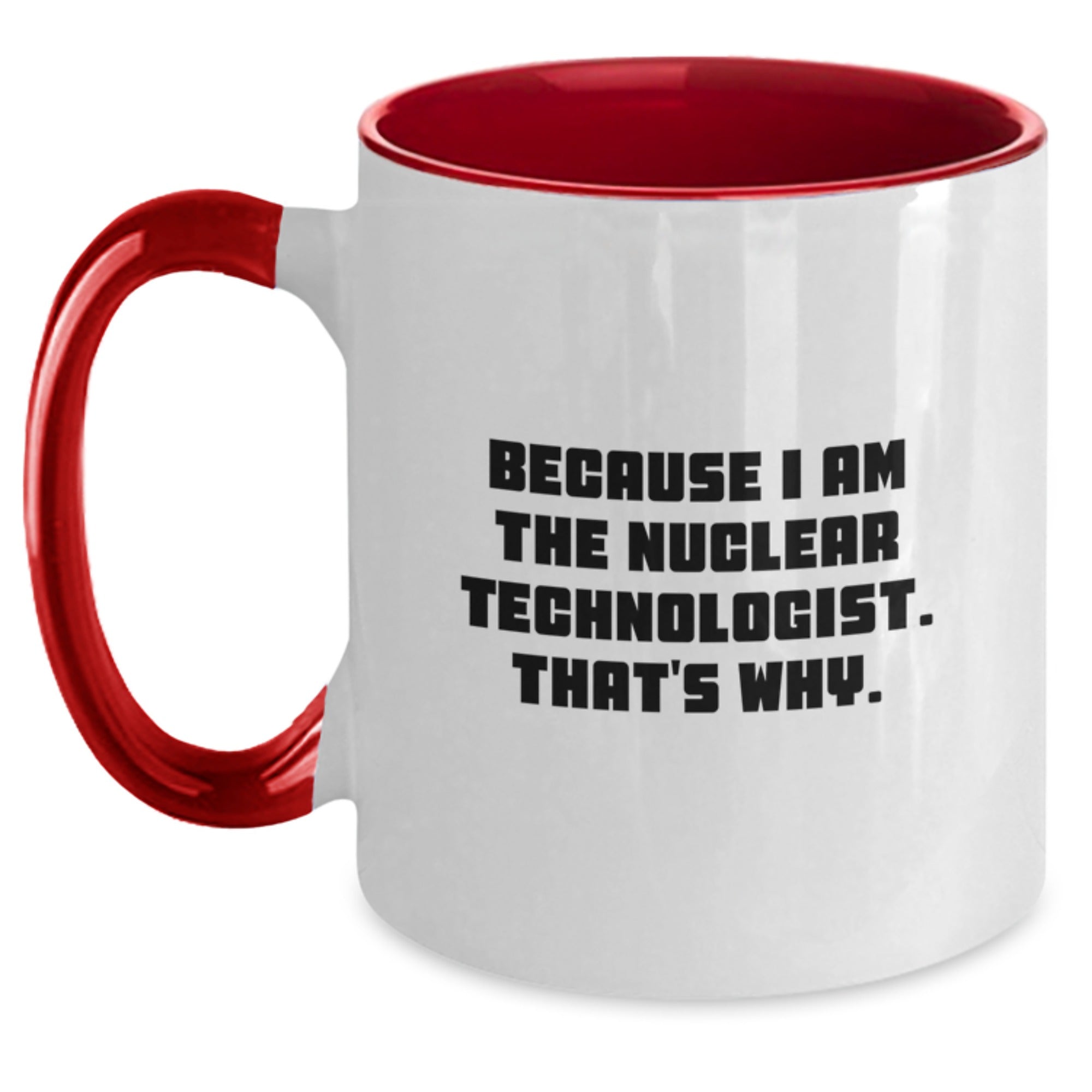 Nuclear Technologist Humor Funny Two Tone Coffee Mugs Gifts for Men from Friends, Unique Graduation Unique Gifts for Him - Main