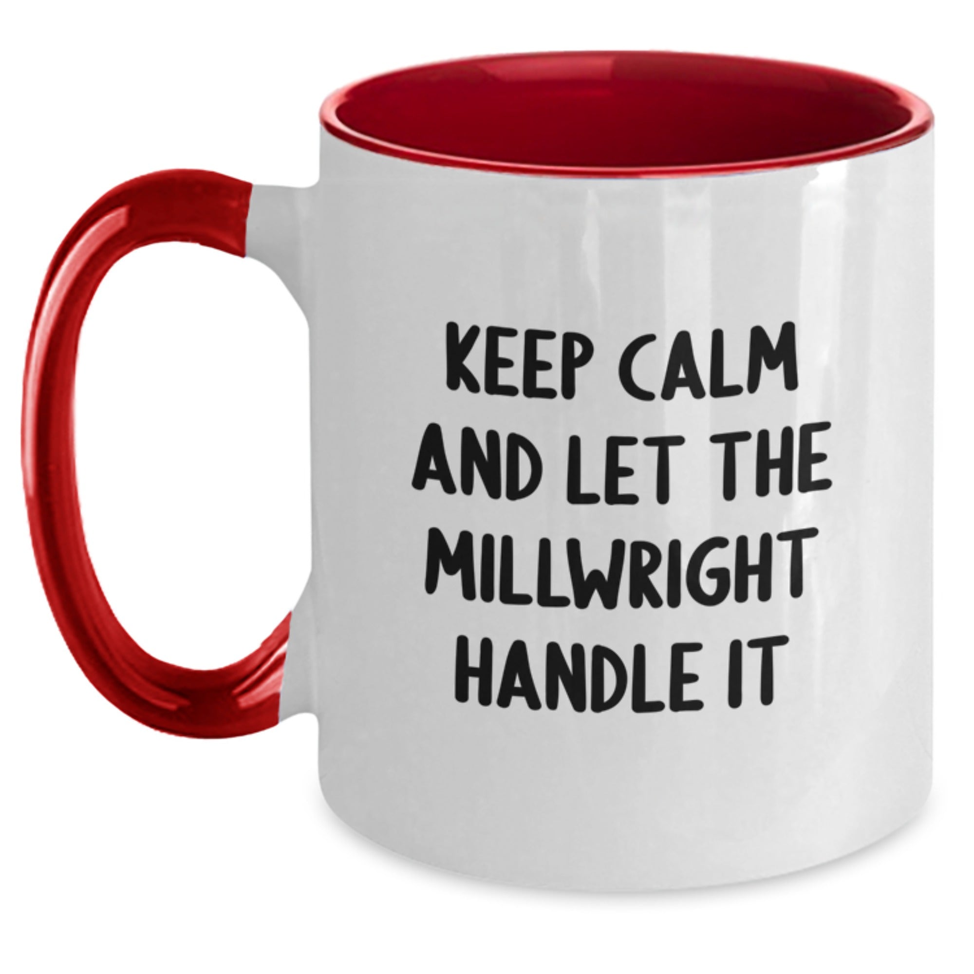 Millwright Inspired Funny Two Tone Coffee Mug Gifts from Friends for Birthday, 'Keep Calm And Let The Millwright Handle It', 11oz Ceramic Mugs - Main