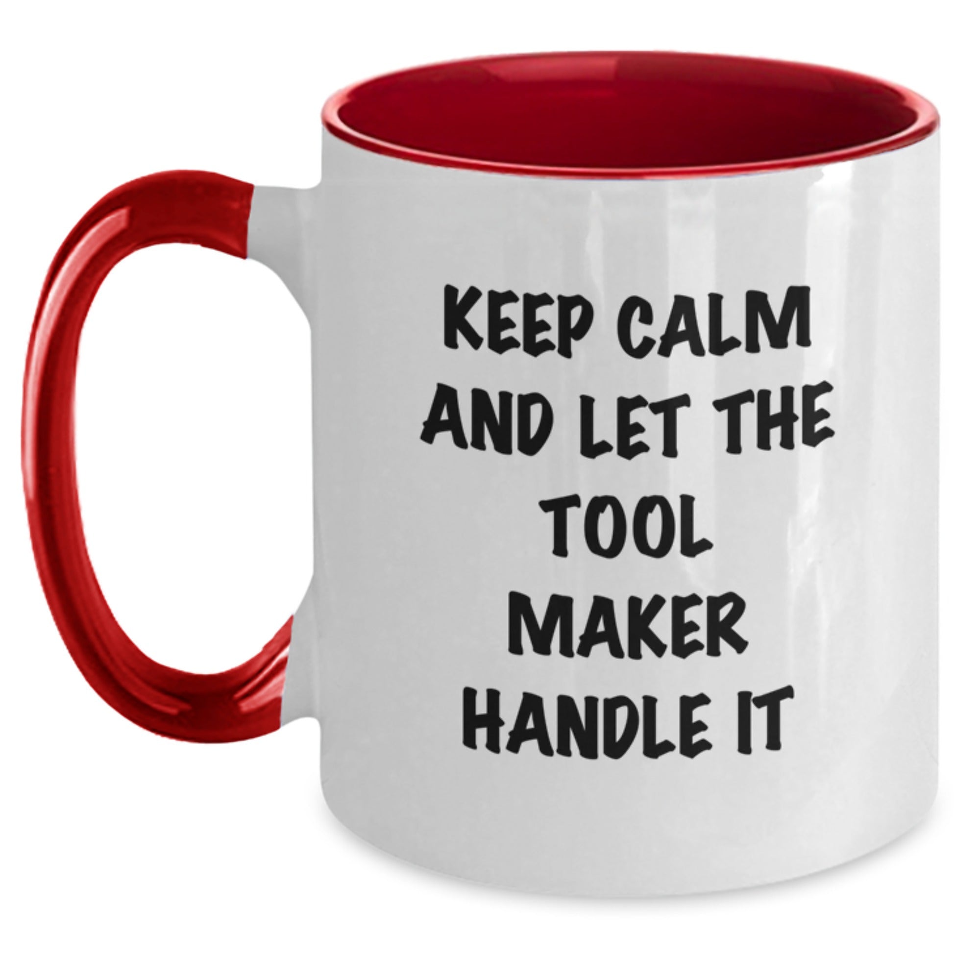 Funny Tool Maker Gifts from Friends - Keep Calm And Let The Tool Maker Handle It - Two Tone Coffee Mug for Birthday - Main