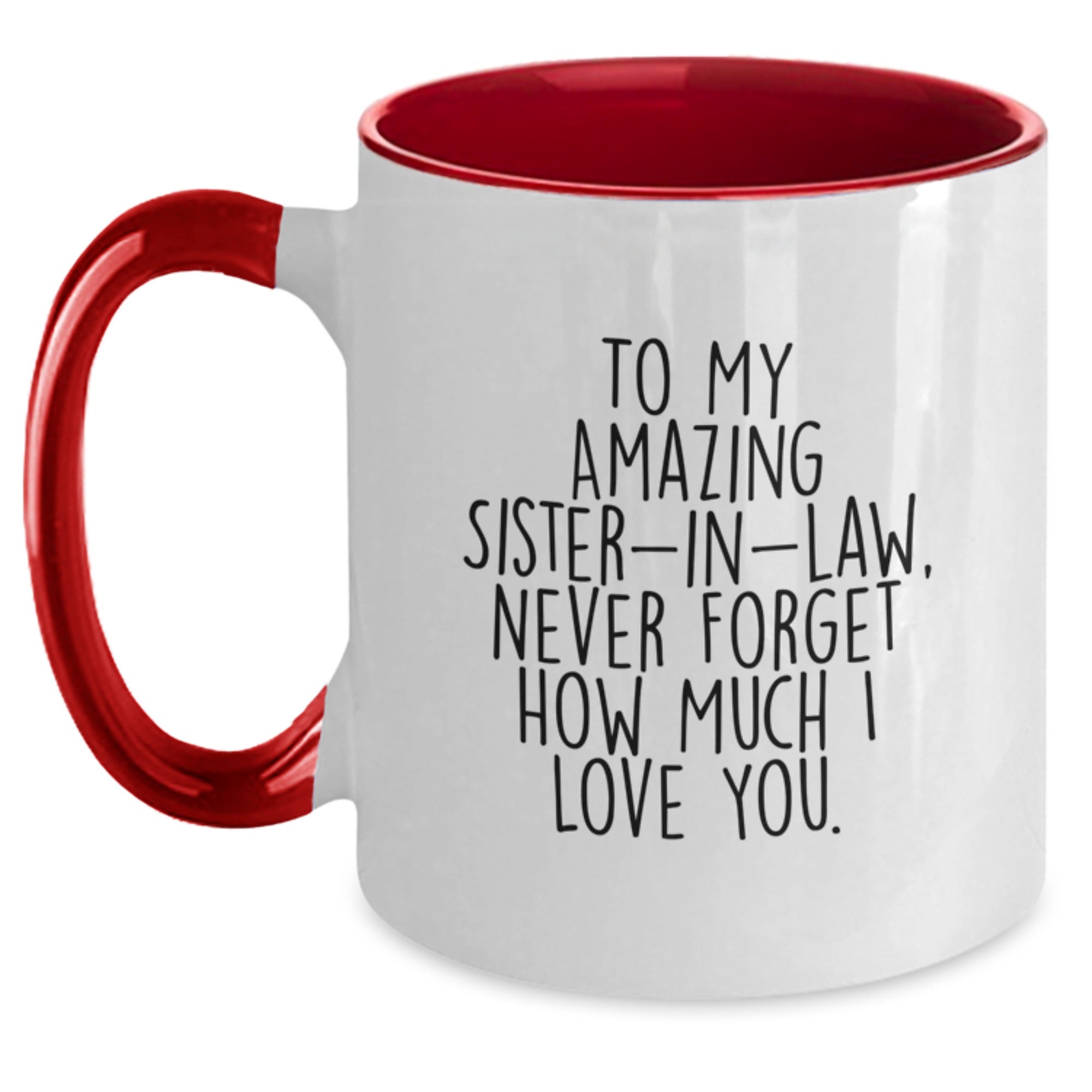 Funny Sister-in-law Gifts from Us, Two Tone Coffee Mug with 'To My Amazing Sister-in-law, Never Forget How Much I Love You.' Quote, Christmas Unique Gifts for Sister-in-law, 11oz Ceramic Mug - Main