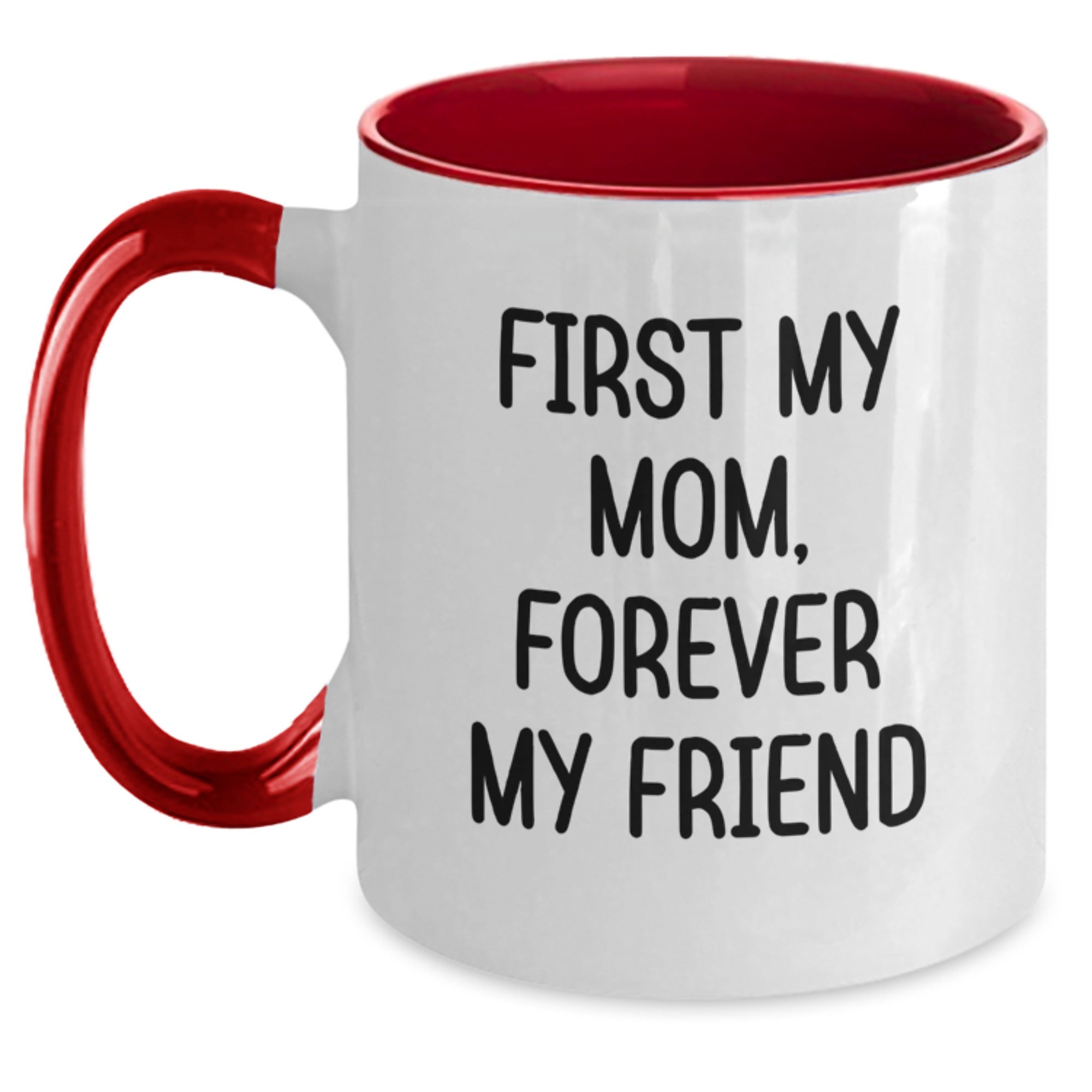 Funny Mom Gifts from Family for Mom - Two Tone Coffee Mug with 'First My Mom, Forever My Friend' Quote, Christmas Unique Gifts for Mom - Main