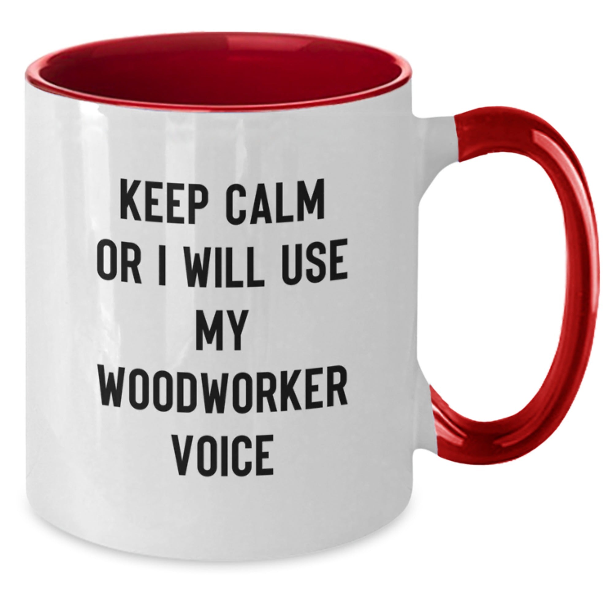 Funny Woodworker Gifts from Friends, Unique Woodworker Two Tone Coffee Mugs for Men, Woodworker Christmas Unique Gifts with Keep Calm Or I Will Use My Woodworker Voice - Additional