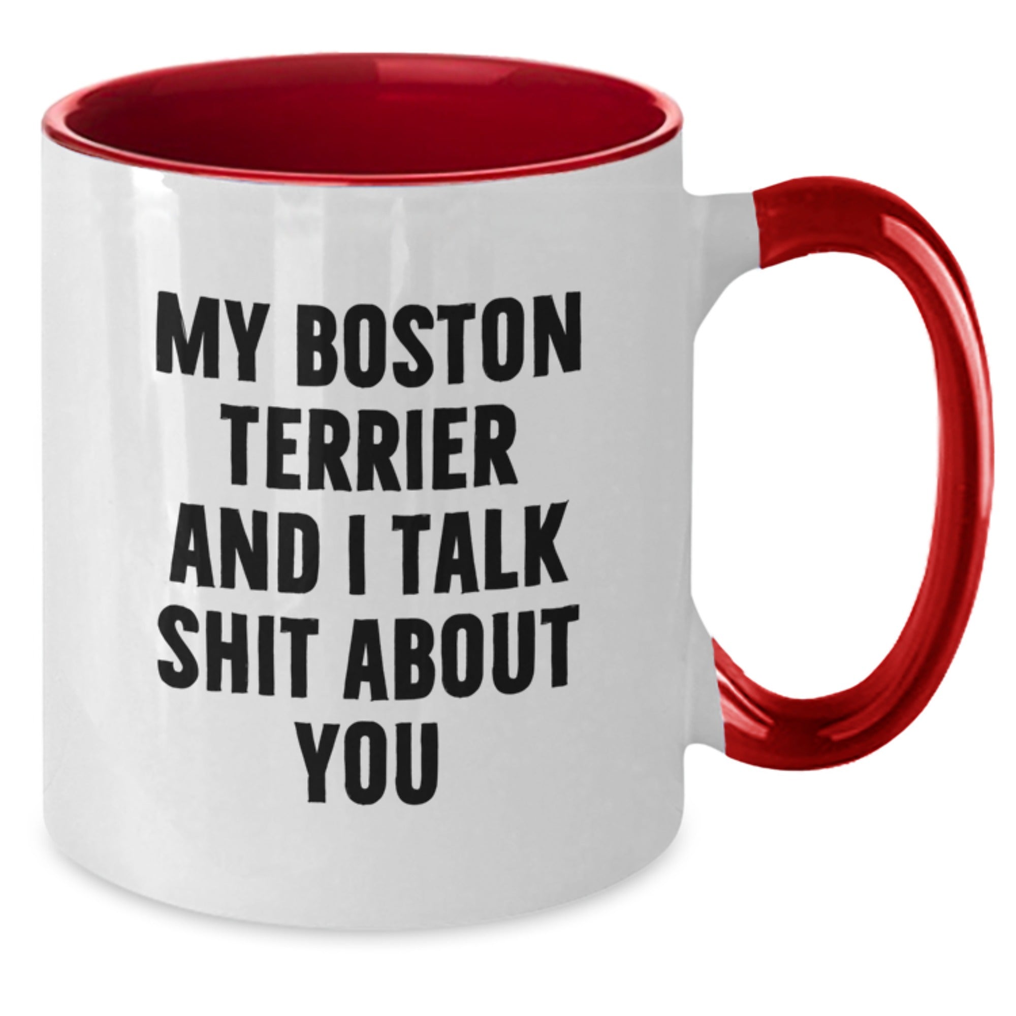 Funny Boston Terrier Dog Gifts from Men to Women - Valentine's Unique Two Tone Coffee Mugs with My Boston Terrier And I Talk Shit About You Quote - Boston Terrier Dog Lover Mug - Additional