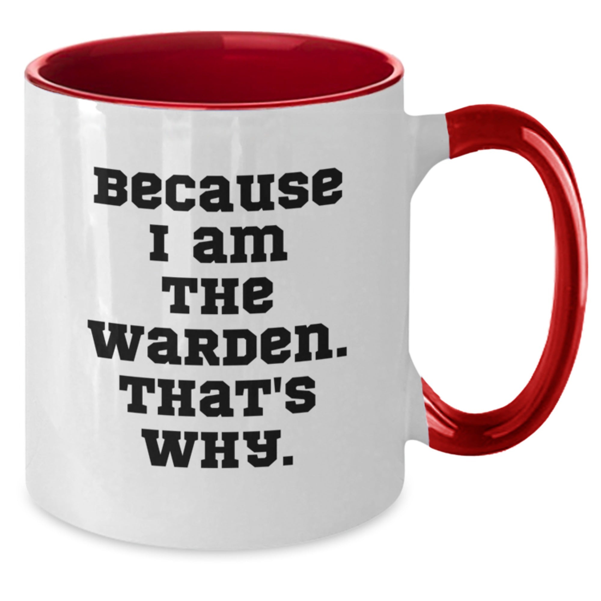 Warden Coffee Mug Gifts for Him Funny Quote, Two Tone Mugs with Inspirational Message Gifts from Friends, Unique Birthday Unique Gift for Men, 'Because I Am The Warden. That's Why.' - Additional
