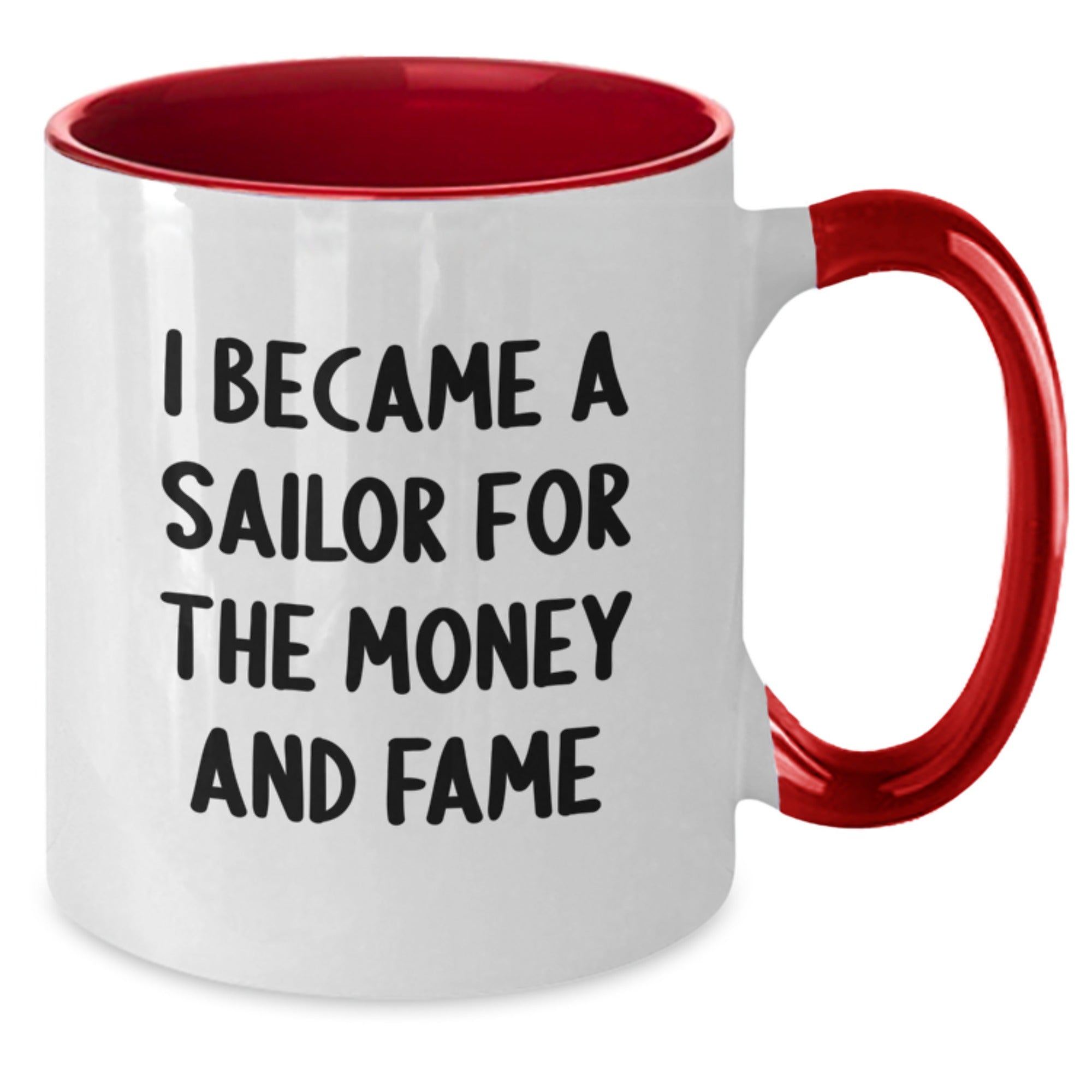 Sailor Gifts Funny Two-Tone Coffee Mugs For Men And Women, Gifts From Family And Friends For Graduation, 'I Became A Sailor For The Money And Fame' Quote - Additional