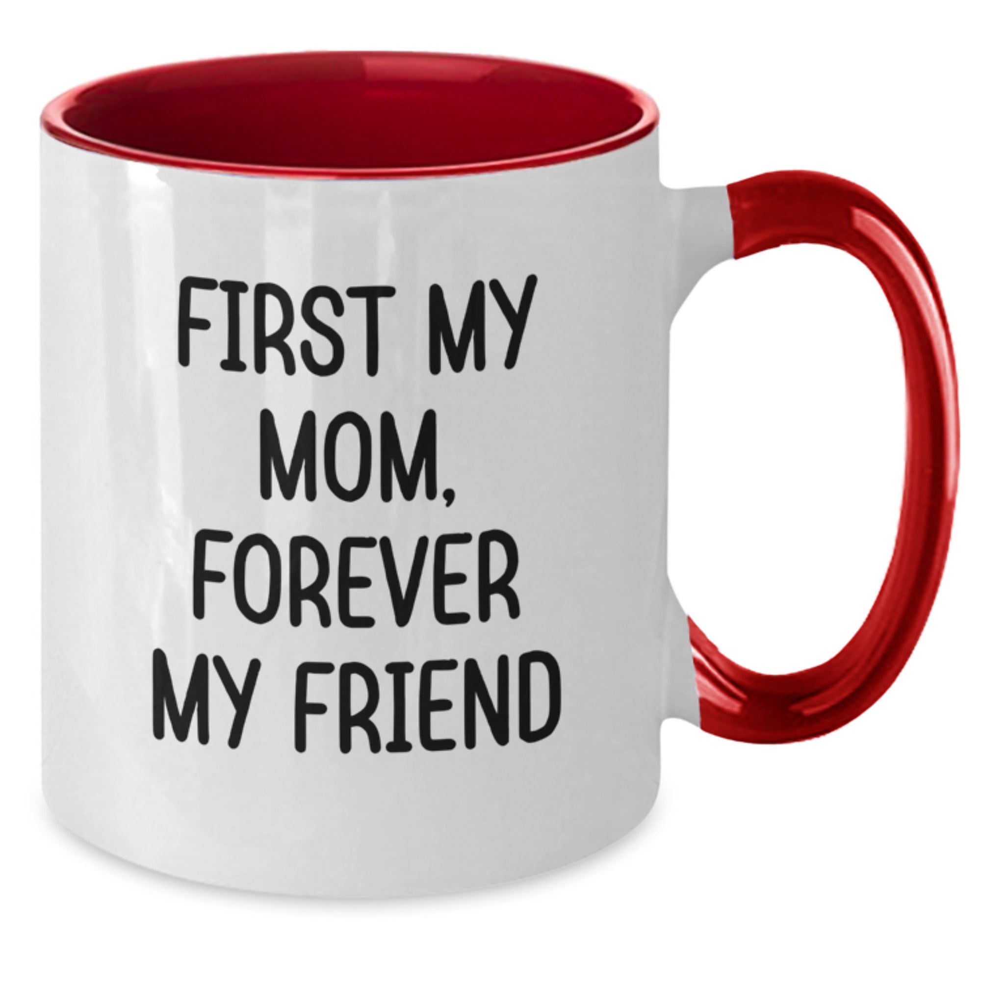 Funny Mom Gifts from Family for Mom - Two Tone Coffee Mug with 'First My Mom, Forever My Friend' Quote, Christmas Unique Gifts for Mom - Additional