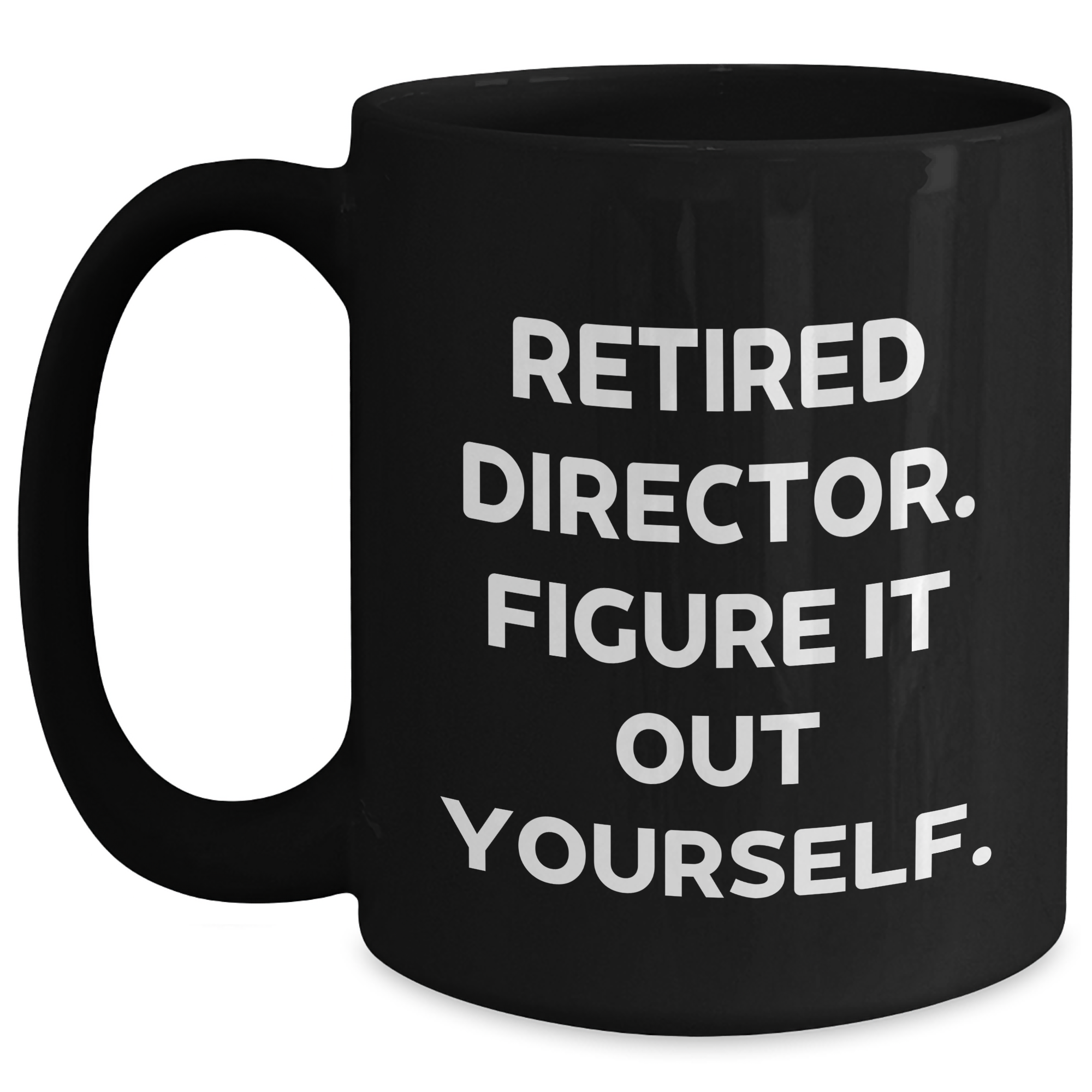 Funny Director Gifts from Friends, Graduation Unique Gifts for Retired Directors, Black Coffee Mug 'Figure It Out Yourself' - Main