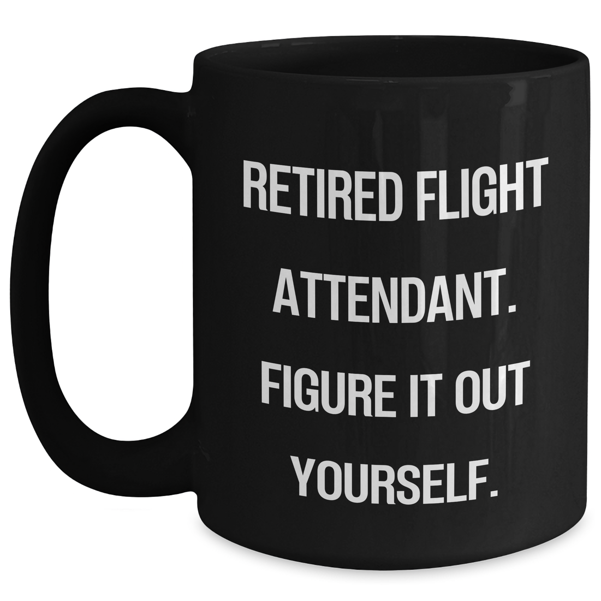 Funny Flight Attendant Gifts from Friends to Flight Attendant, Retired Flight Attendant Figure It Out Yourself Black Coffee Mug, Graduation Unique Gifts - Main