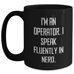 Operator Gifts for Men, Funny Black Coffee Mug, 'I'm An Operator. I Speak Fluently In genius.' Quote, Father's Day Unique Gifts from Friends, 11oz or 15oz Ceramic Mugs - Main