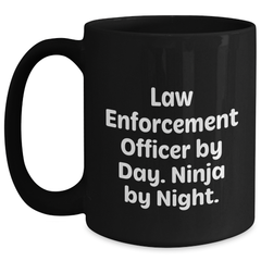 Funny Law Enforcement Officer Gifts for Men - 'Law Enforcement Officer By Day. Ninja By Night.' Black Coffee Mug, Graduation Unique Gifts from Friends - Main