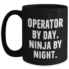 Operator By Day, Ninja By Night, Funny Black Coffee Mug, Gifts for Operator, Father's Day Unique Gifts from Men - Main