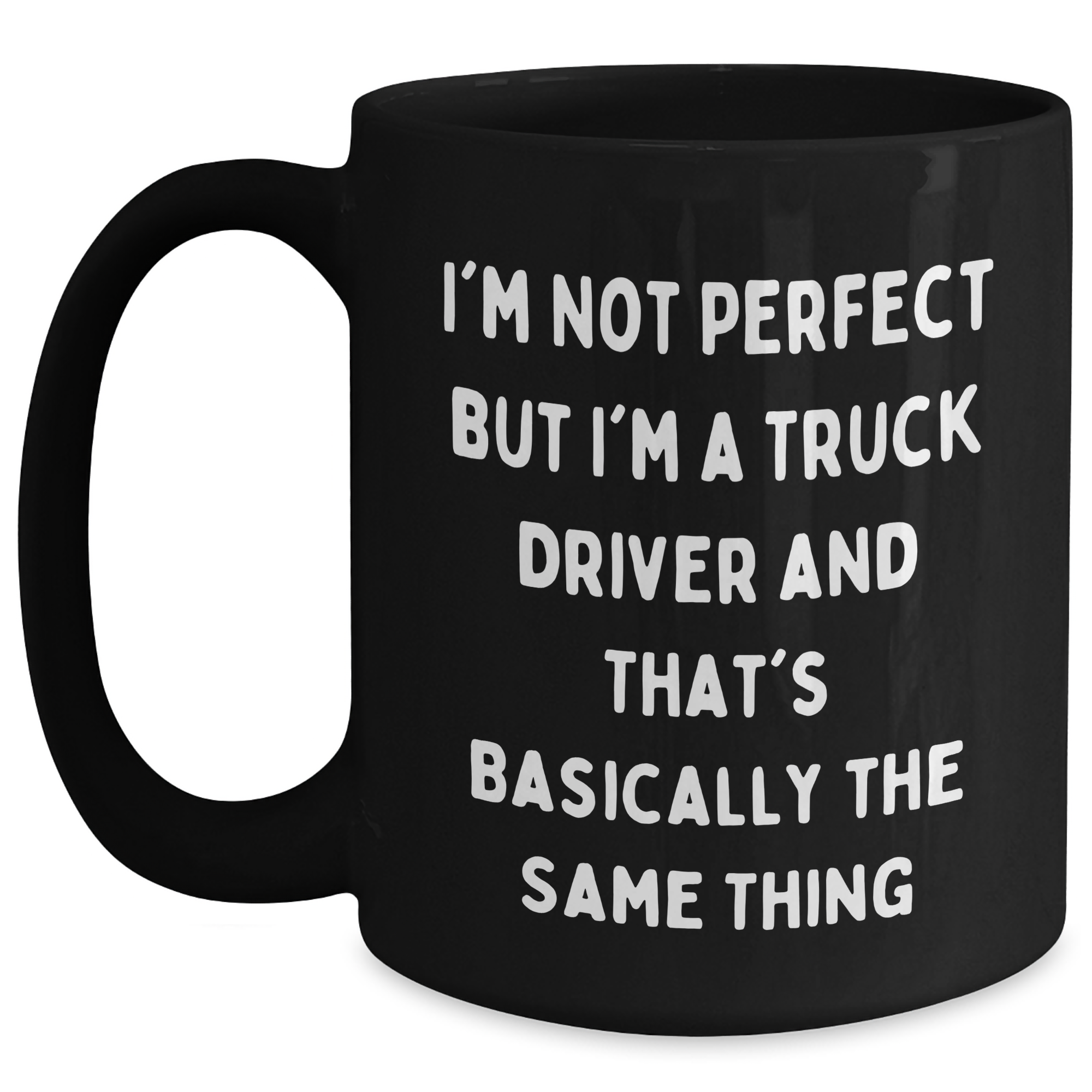 Funny Truck Driver Gifts from Men for Father's Day - 'I'm Not Perfect But I'm A Truck Driver' Black Coffee Mug - Main