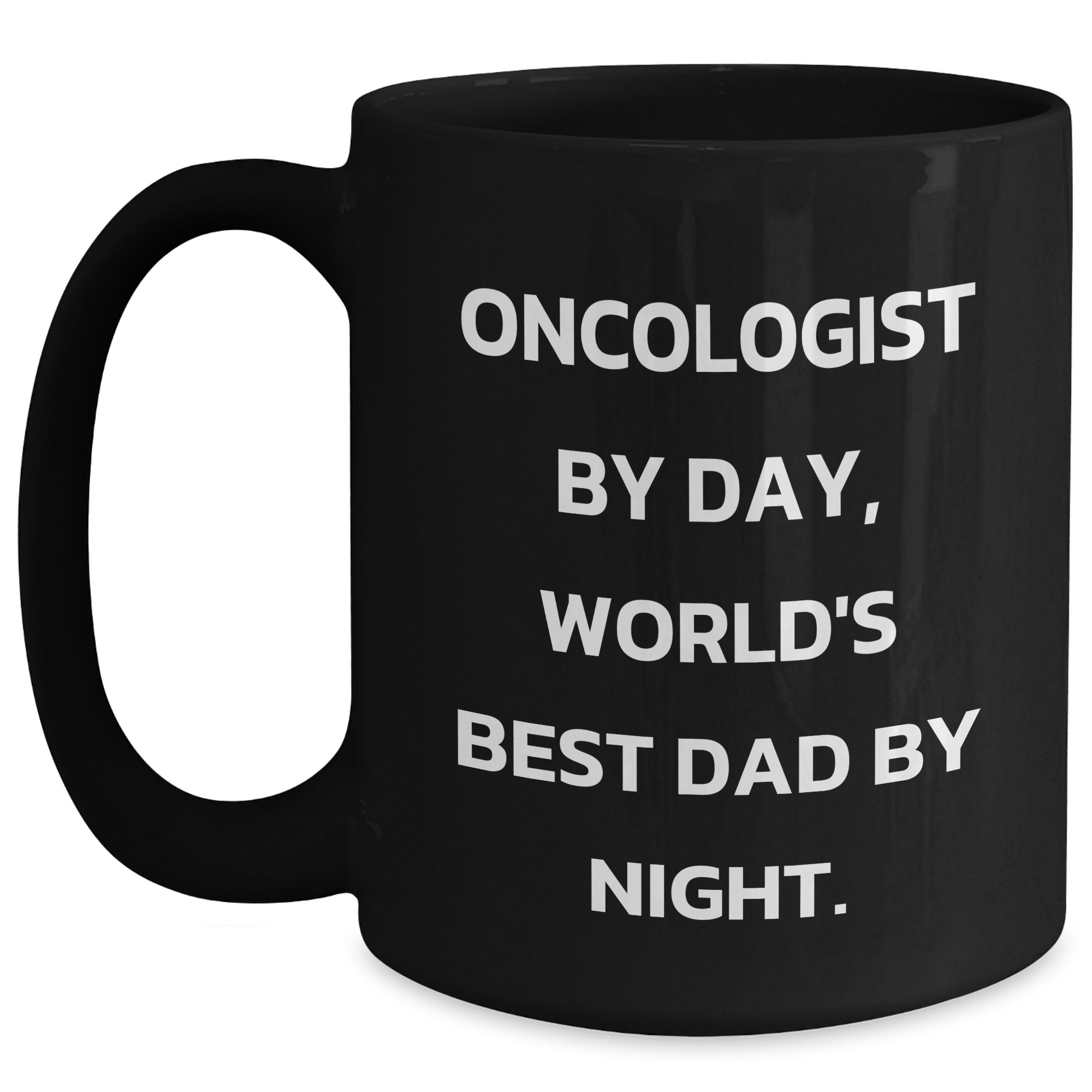 Oncologist By Day, World's Best Dad By Night. Funny Graduation Gifts for Oncologist, Black Coffee Mug from Men to Family - Main