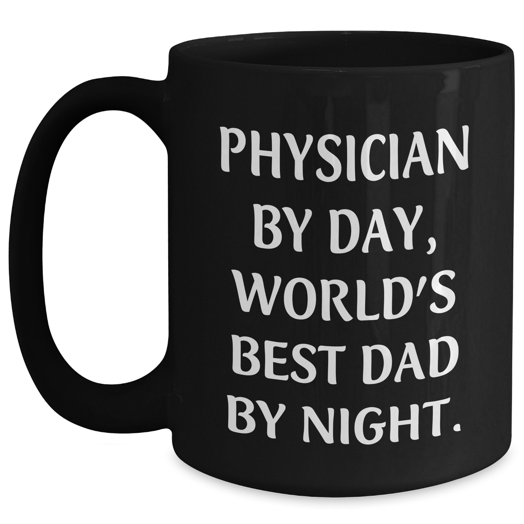 Funny Physician Gifts by Friends and Family for Graduation - 'Physician By Day, World's Best Dad By Night.' Quote on Black Coffee Mug - Main