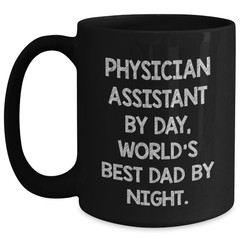Funny Physician Assistant Gifts By Day, World's Best Dad By Night Black Coffee Mug, Graduation Unique Gifts from Friends, Perfect for Physician Assistant - Main