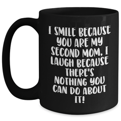 Funny Second Mom Gifts, I Smile Because You Are My Second Mom, Black Coffee Mug for Graduation, Gifts from Mom, Gifts for Second Mom - Main